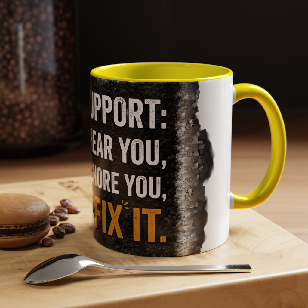 “Tech Support: We Hear You, We Ignore You, We Fix It” Funny IT Accent Mug Tech Support Humor Coffee Mug