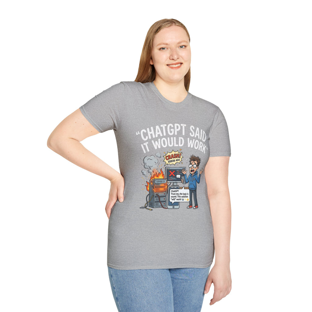 "ChatGPT Said It Would Work" Funny IT T-Shirt — Programmer Tech Humor AI Fail Tee