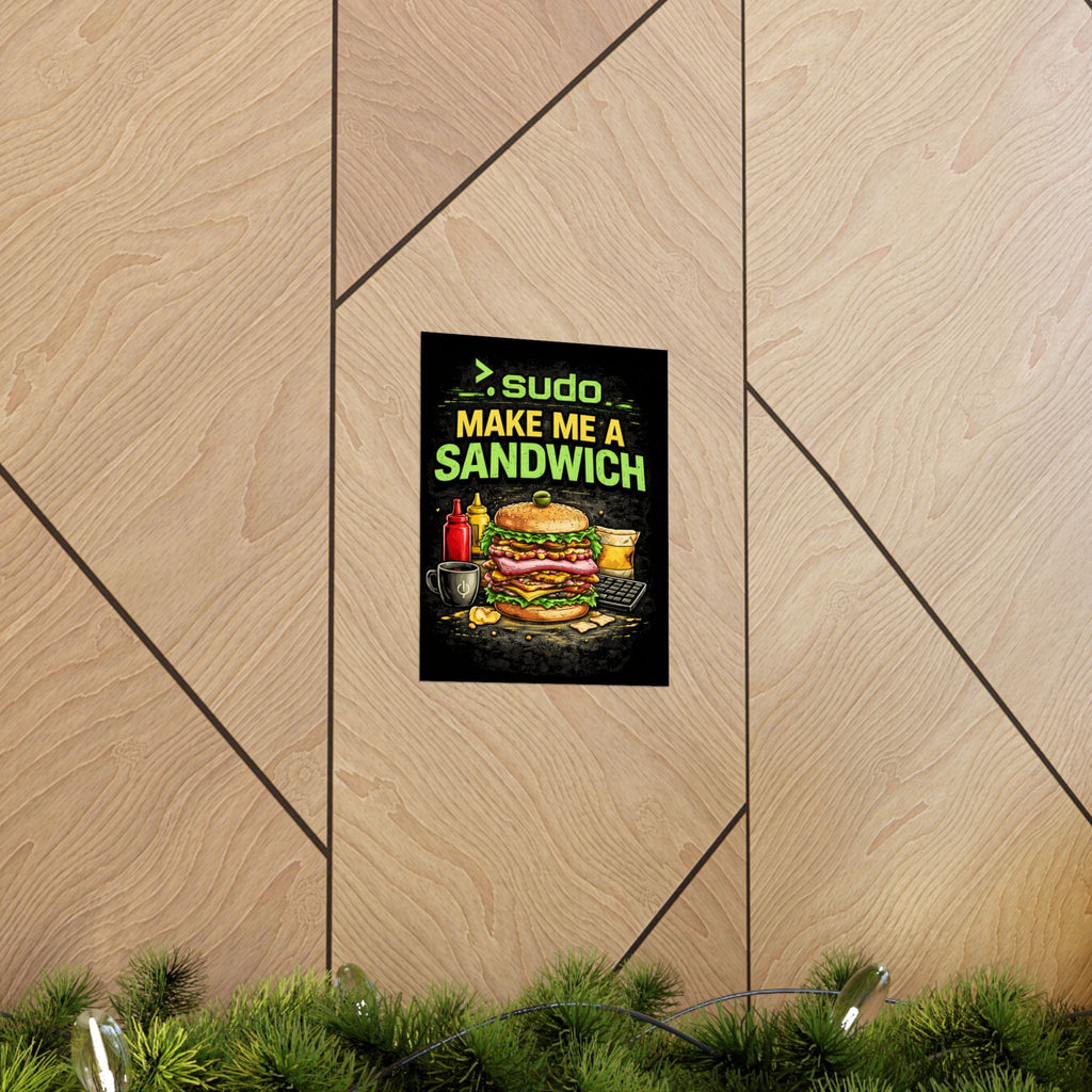 ">.Sudo Make Me A Sandwich" Geek Tech Humor Funny IT Matte Vertical Posters