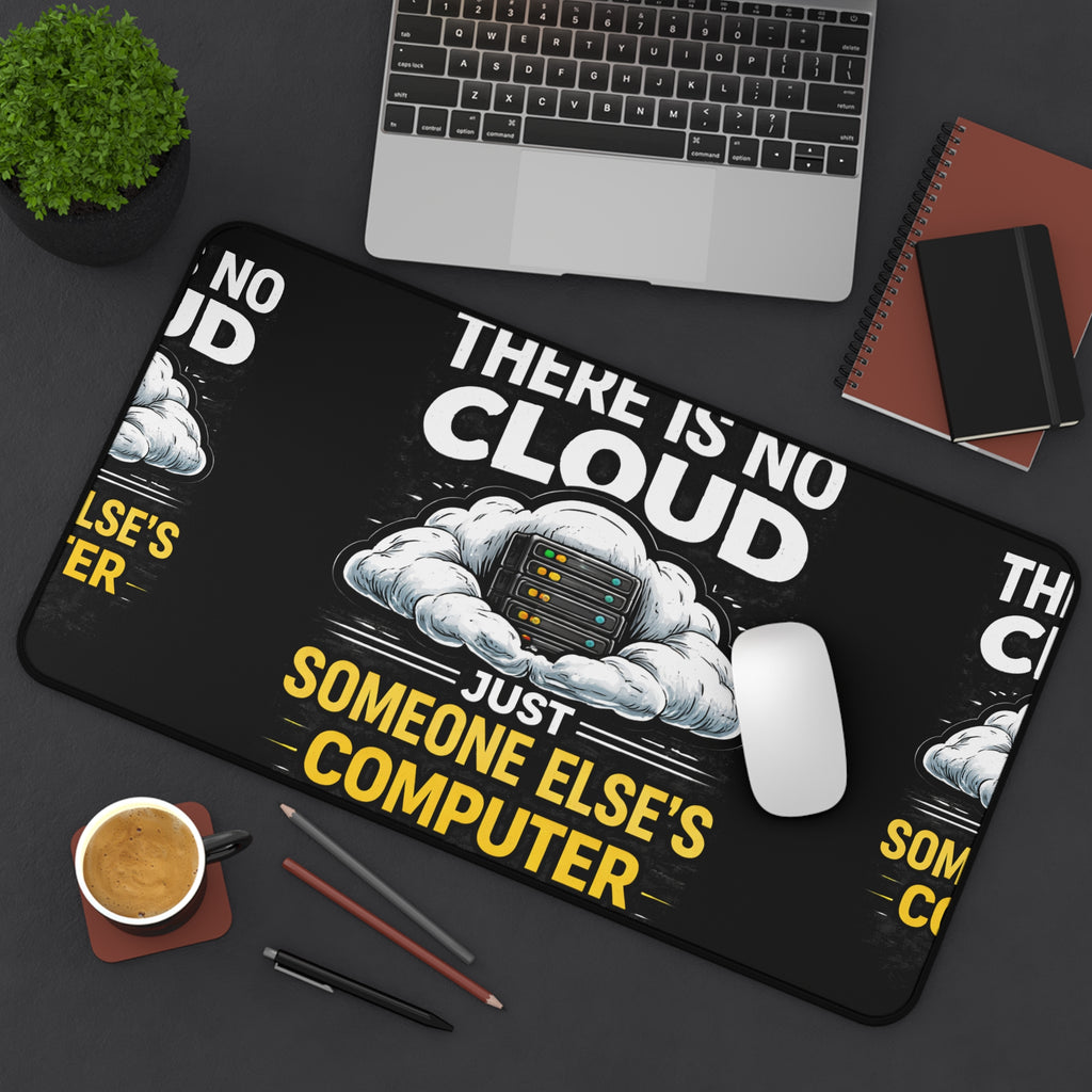 "There Is No Cloud, Just Someone Else's Computer" Tech Humor Desk Mat Funny IT Mouse Pad
