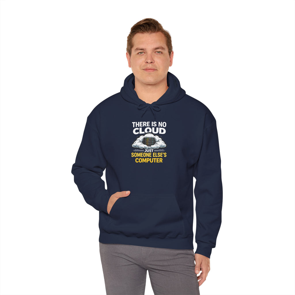 "There Is No Cloud, Just Someone Else's Computer" Tech Humor Hoodie