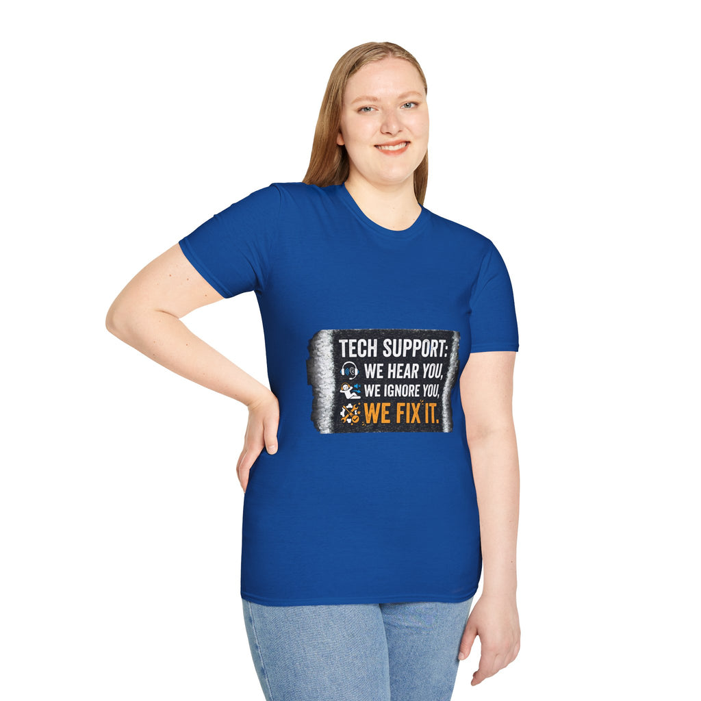 "Tech Support: We Hear You, We Ignore You, We Fix It" Funny IT T-Shirt Tech Humor Tee