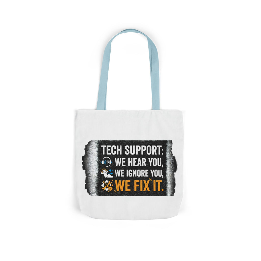 "Tech Support: We Hear You, We Ignore You, We Fix It"  Tech Humor Funny IT Canvas Tote Bag