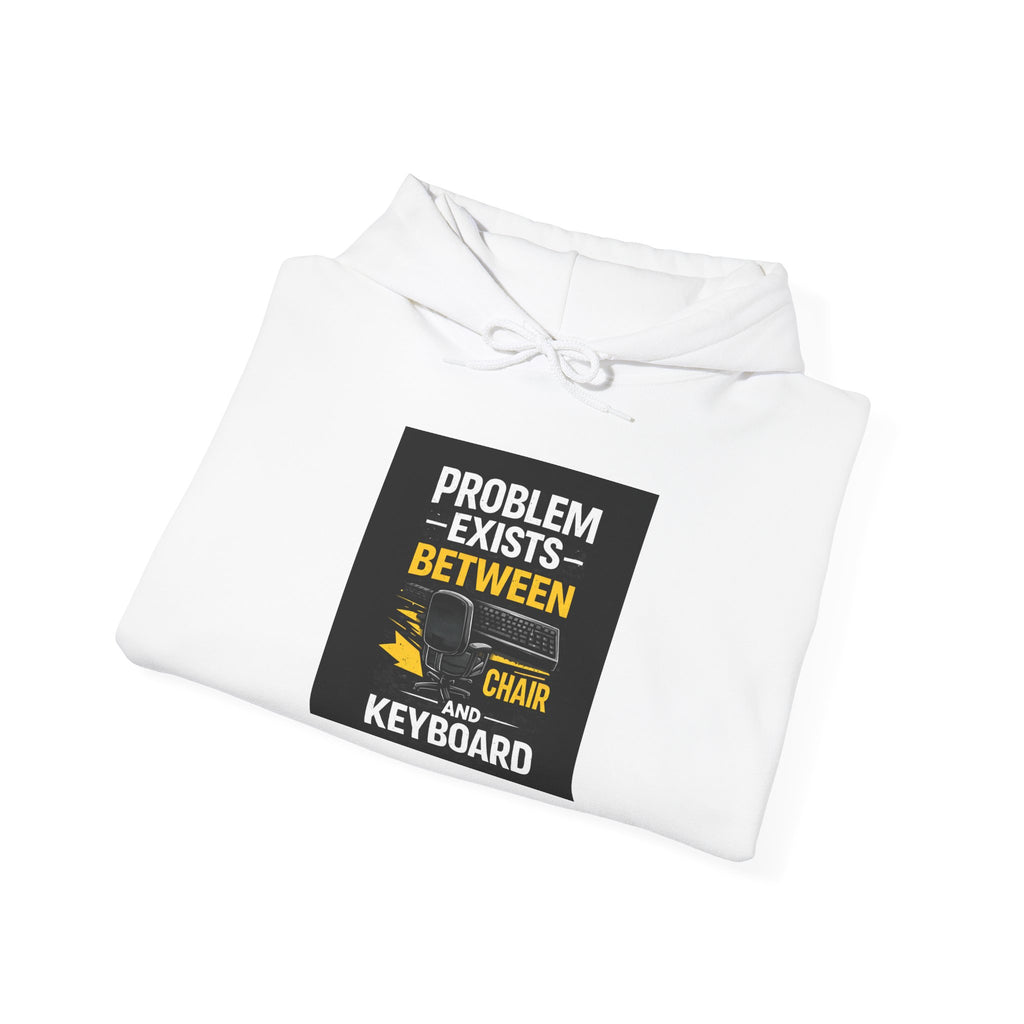 "Problem Exists Between Chair and Keyboard" Funny Programmer Tech Hoodie