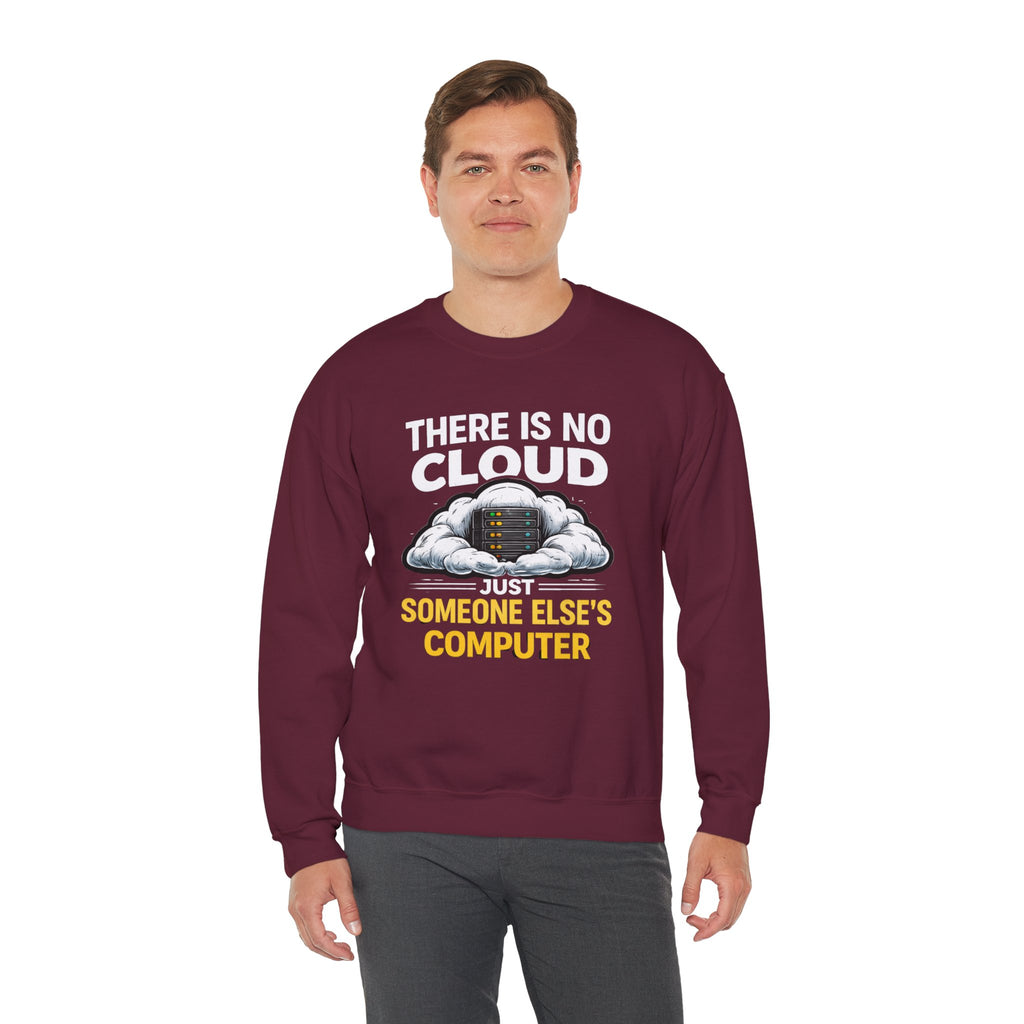 "There Is No Cloud, Just Someone Else's Computer" Tech Humor Crewneck Sweatshirt