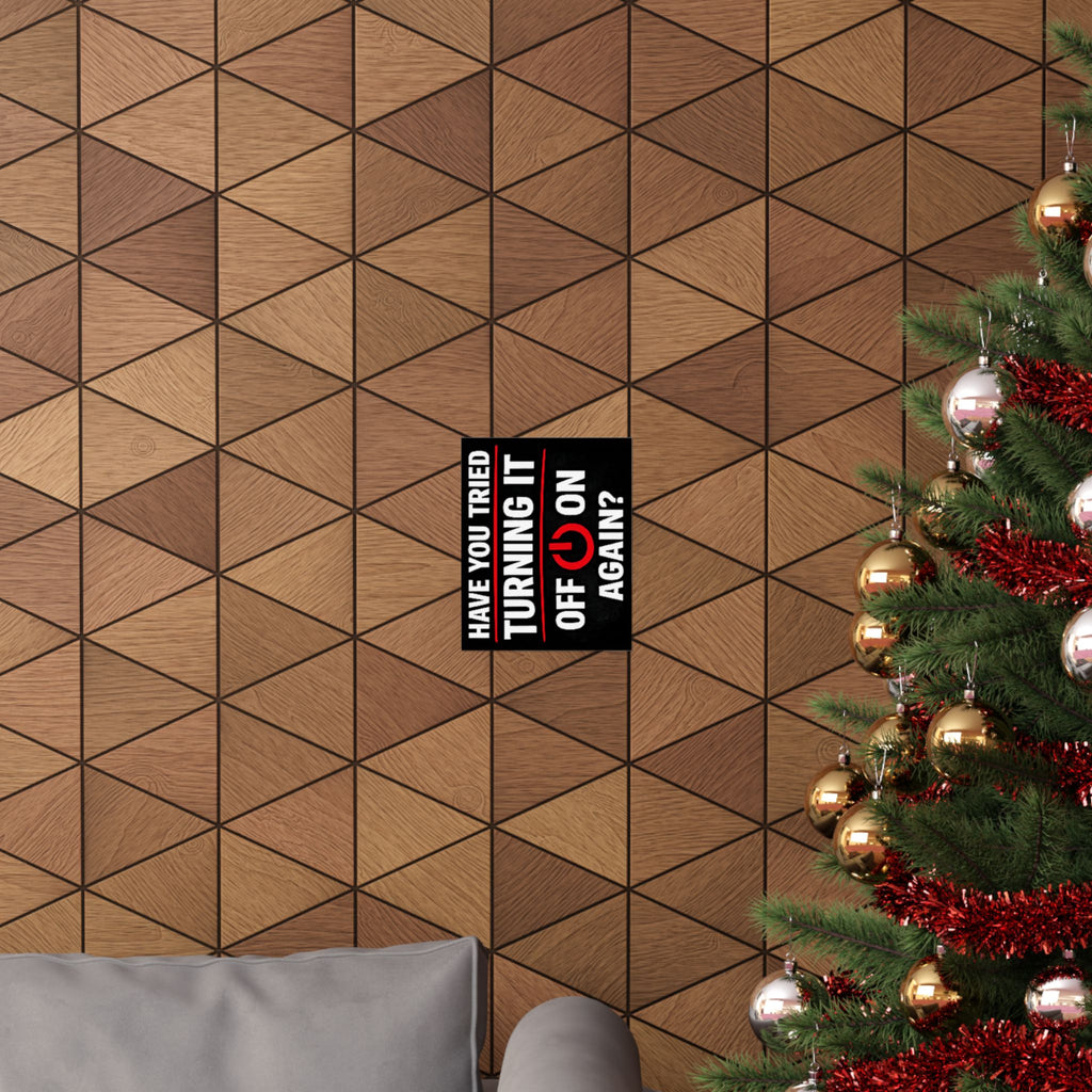 "Have You Tried Turning It Off & On Again?" Tech Humor Funny IT Matte Vertical Posters