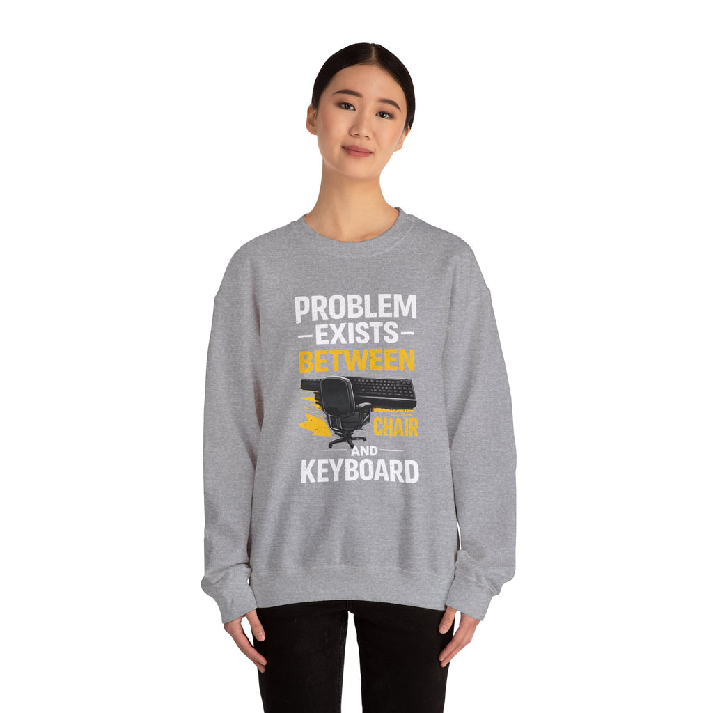 "Problem Exists Between Chair and Keyboard" Graphic Crewneck Sweatshirt