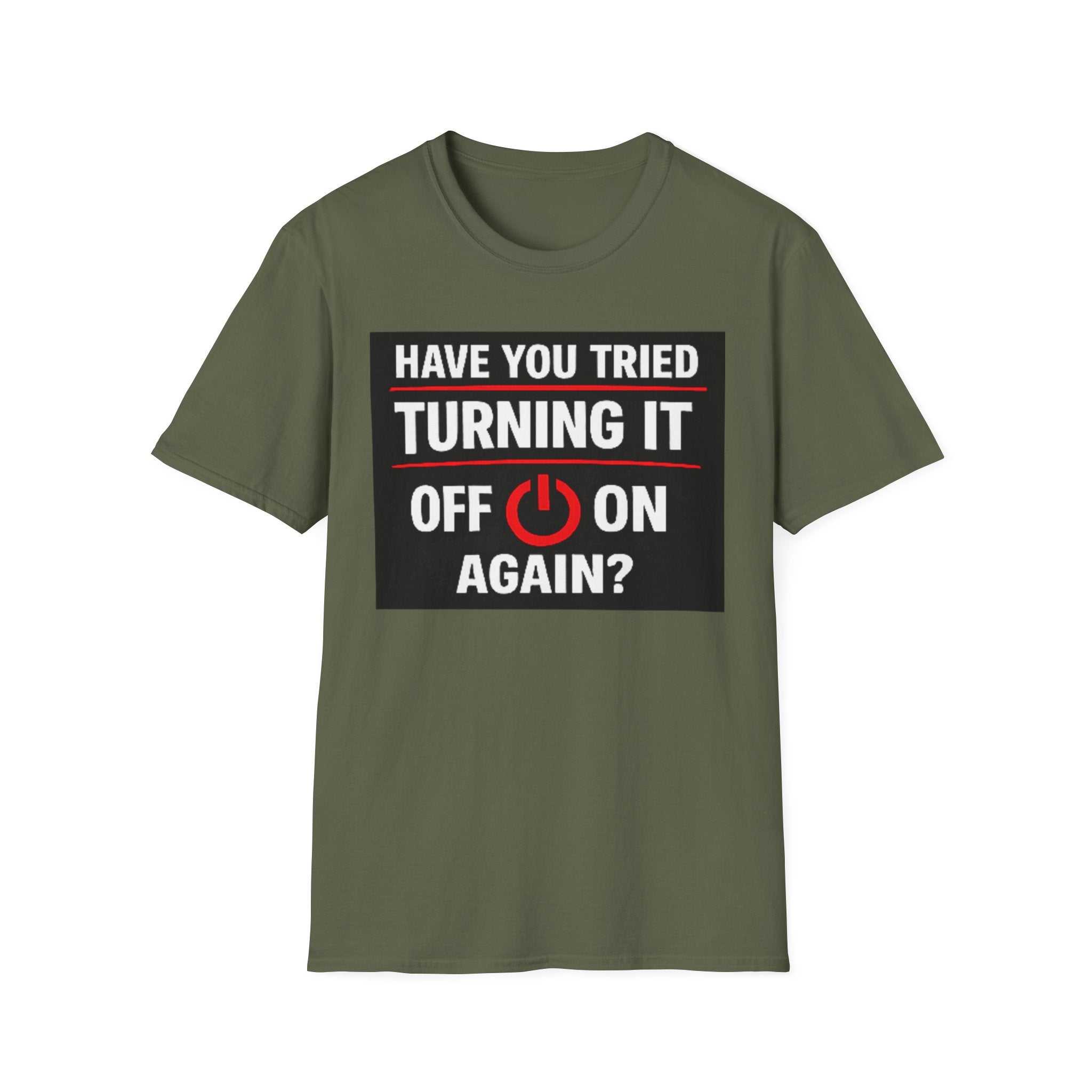 "Have You Tried Turning It Off On Again?" Funny IT T-Shirt Tech Humor Tee