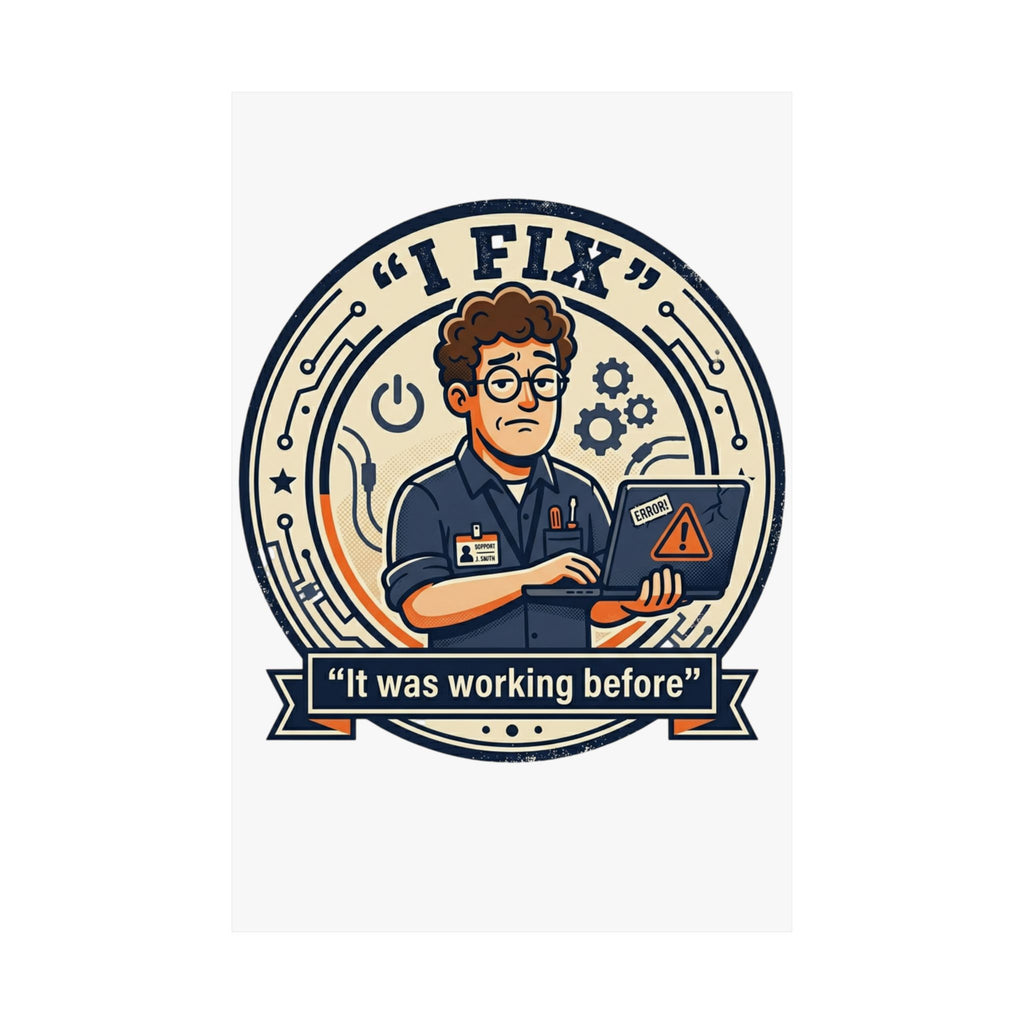 "I Fix: It Worked Before" Tech Humor Funny IT Matte Vertical Posters