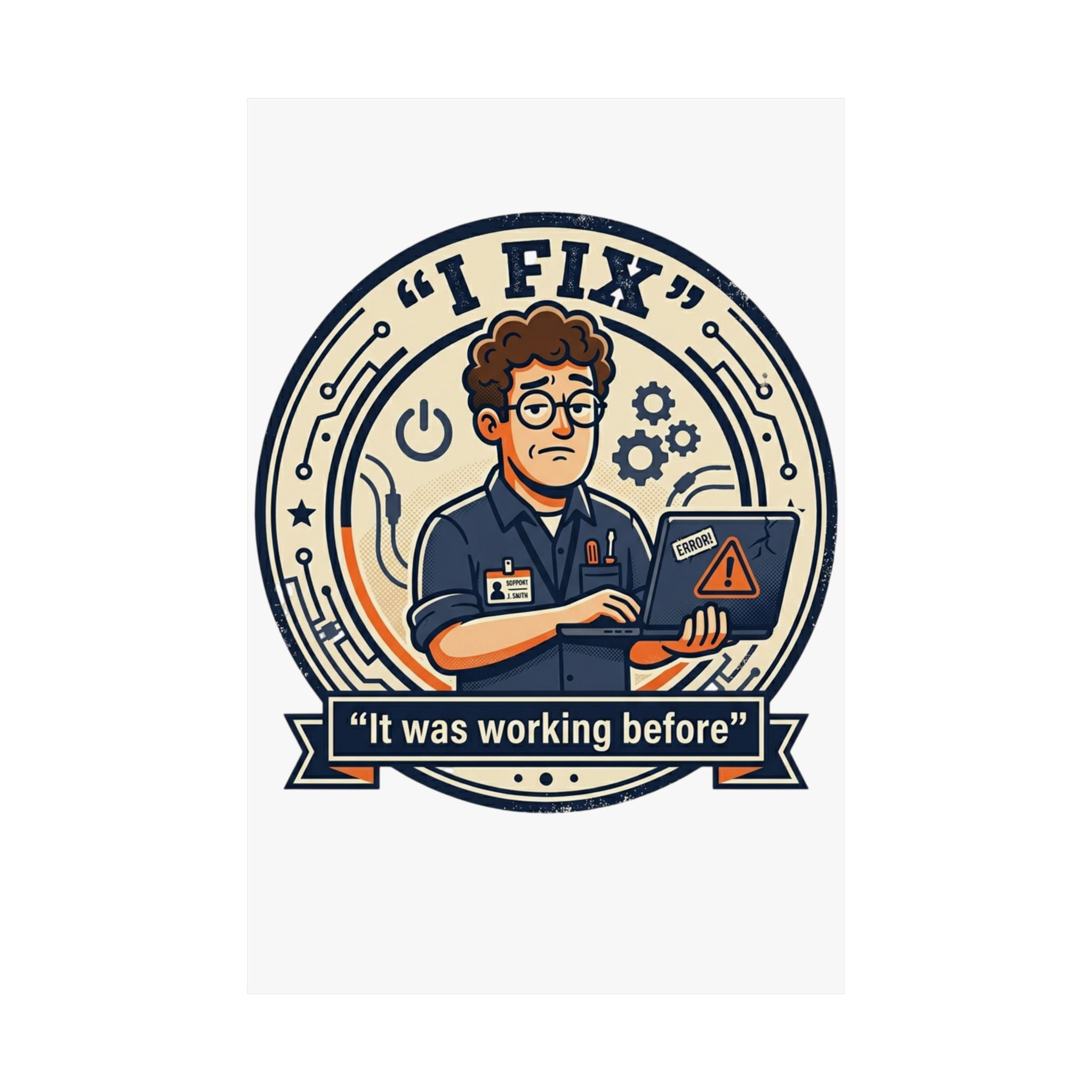 "I Fix: It Worked Before" Tech Humor Funny IT Matte Vertical Posters