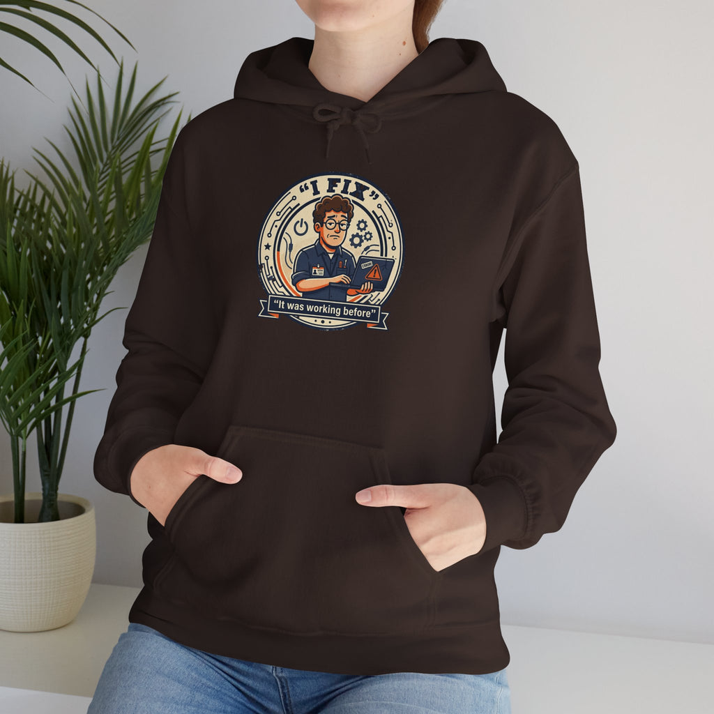 Tech Humor Hoodie - "I Fix: It Worked Before" IT Humor Pullover