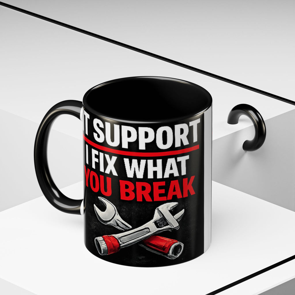 "It Support:  I Fix What You Break" IT Humor Accent Coffee Mug (11, 15oz)
