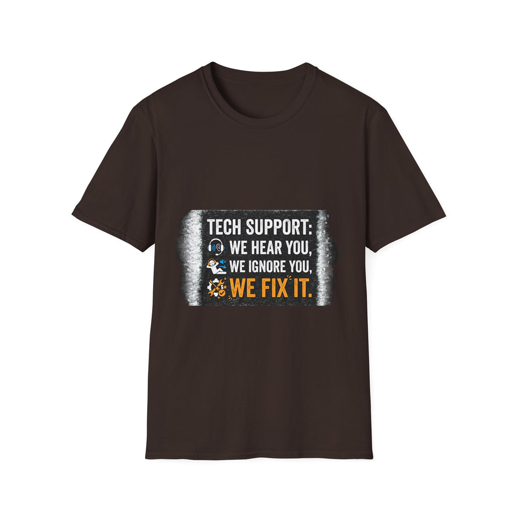 "Tech Support: We Hear You, We Ignore You, We Fix It" Funny IT T-Shirt Tech Humor Tee