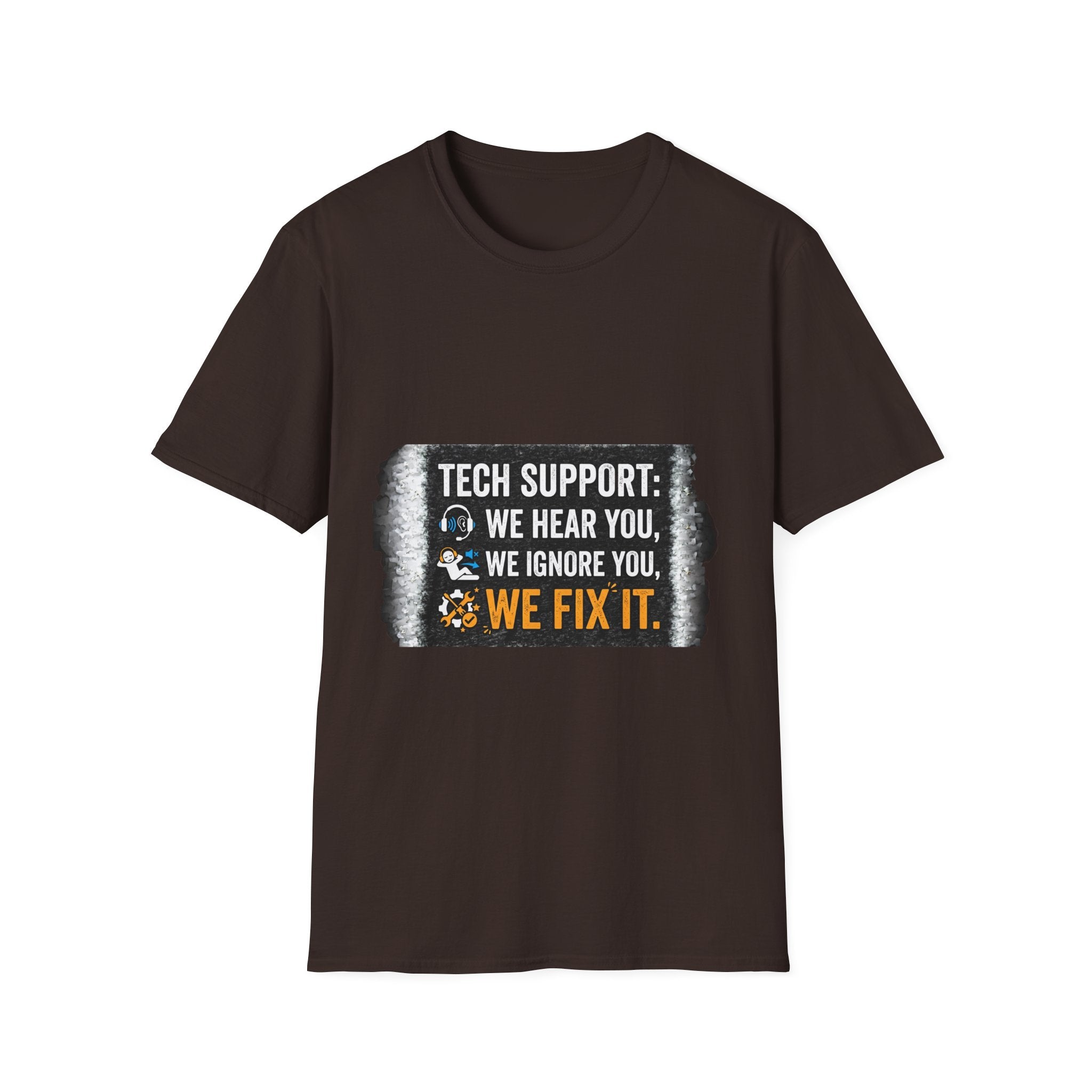 "Tech Support: We Hear You, We Ignore You, We Fix It" Funny IT T-Shirt Tech Humor Tee