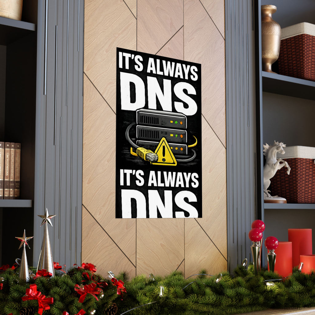 "It's always DNS" Tech Humor Funny IT Matte Vertical Posters