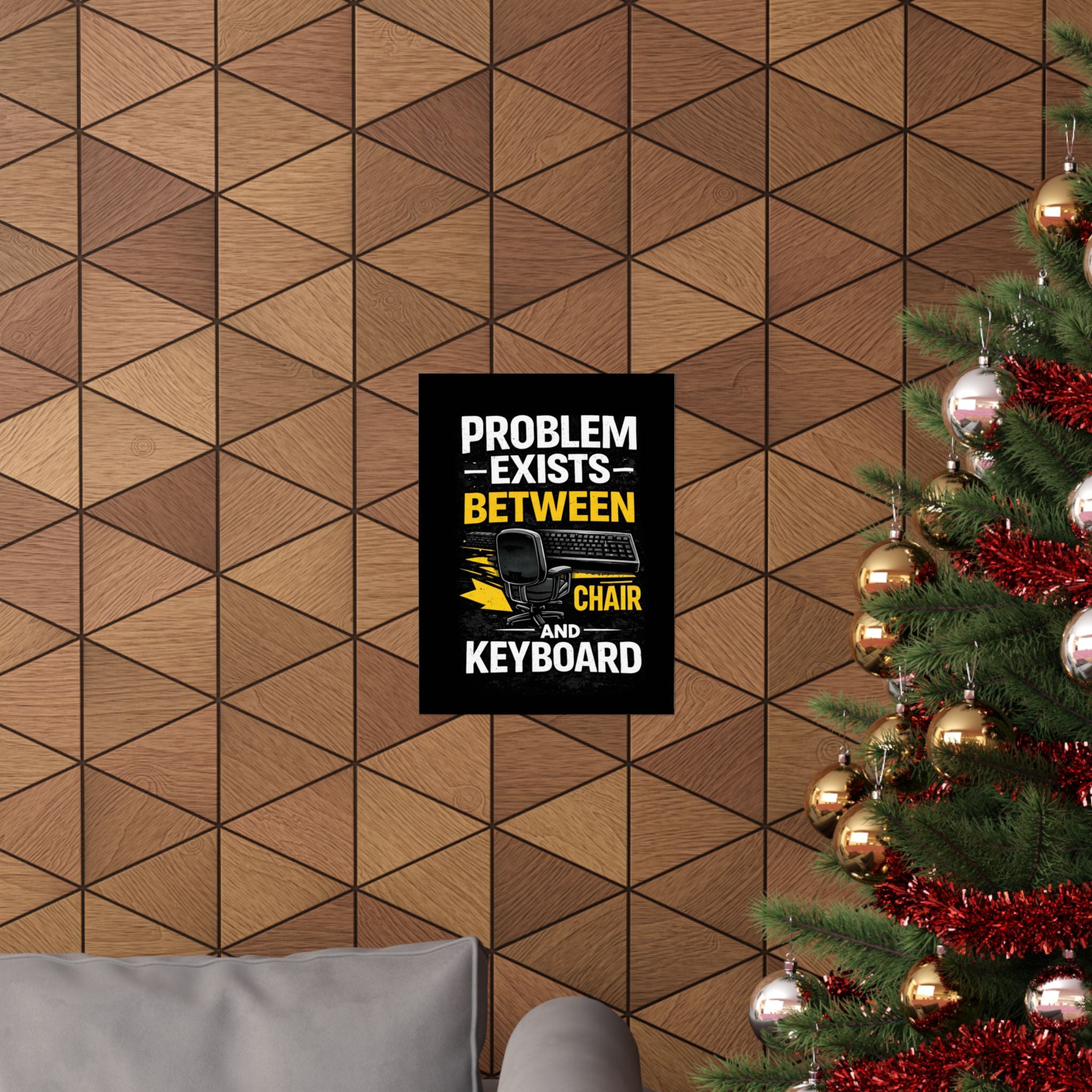 "Problem Exists Between Chair and Keyboard" Tech Humor Matte Poster — Funny IT Desk Office Wall Art