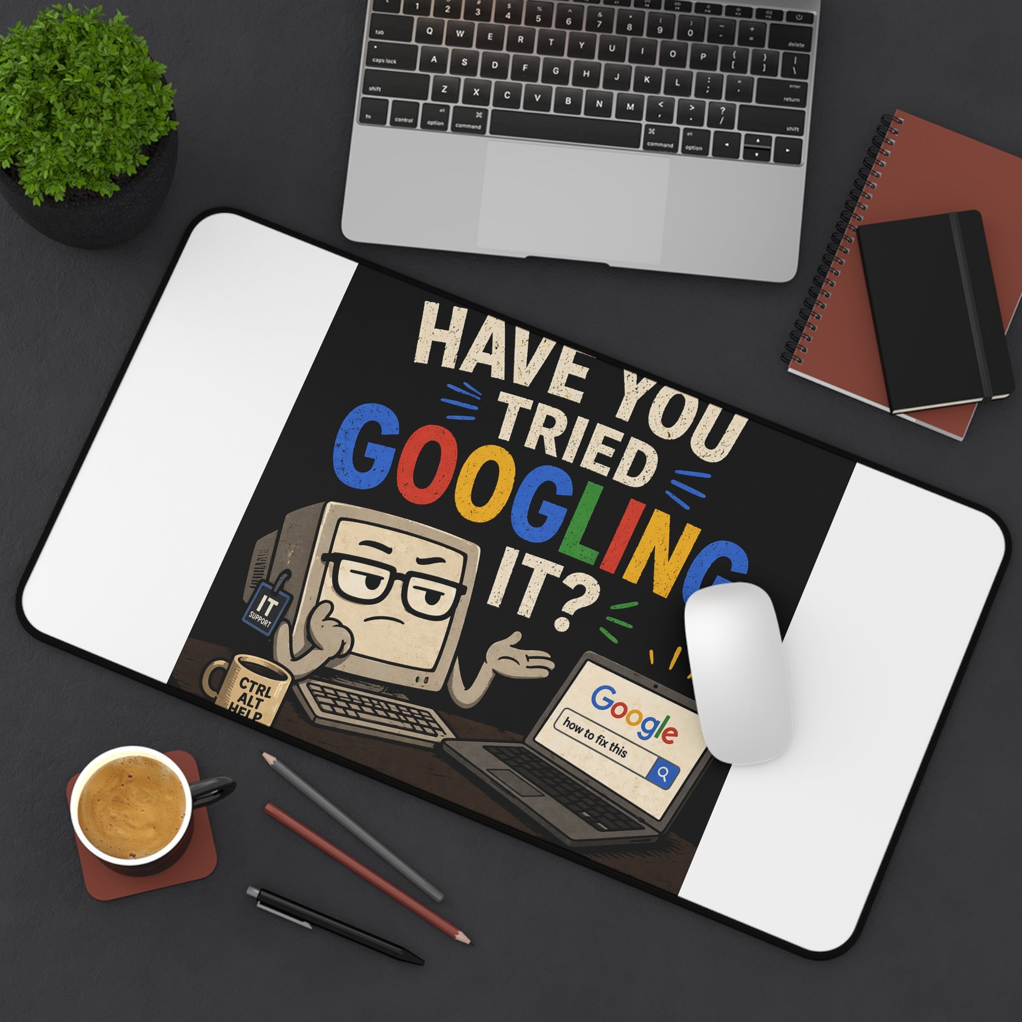 "Have You Tried Googling It?" Tech Humor Desk Mat – Funny IT Computer Mouse Pad