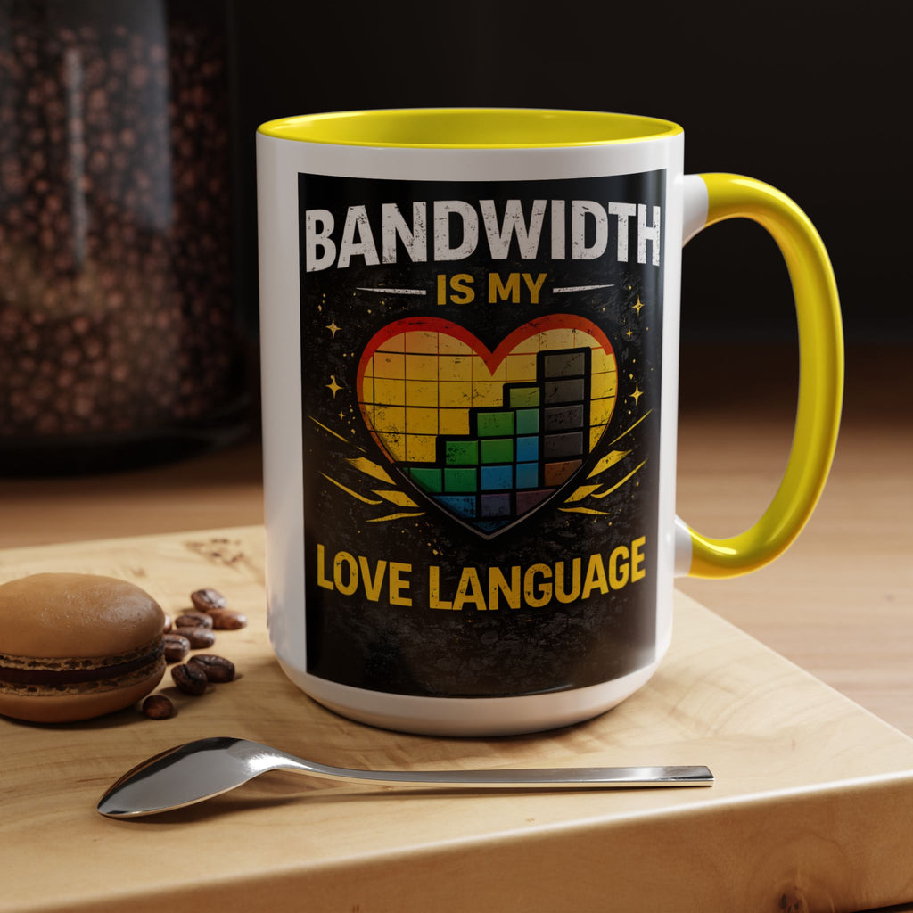 "Bandwidth is my Love Language" IT Humor Accent Coffee Mug (11, 15oz)