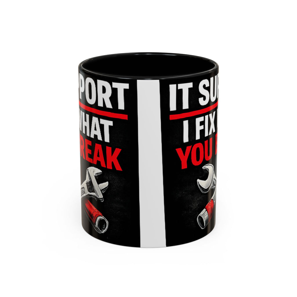"It Support:  I Fix What You Break" IT Humor Accent Coffee Mug (11, 15oz)