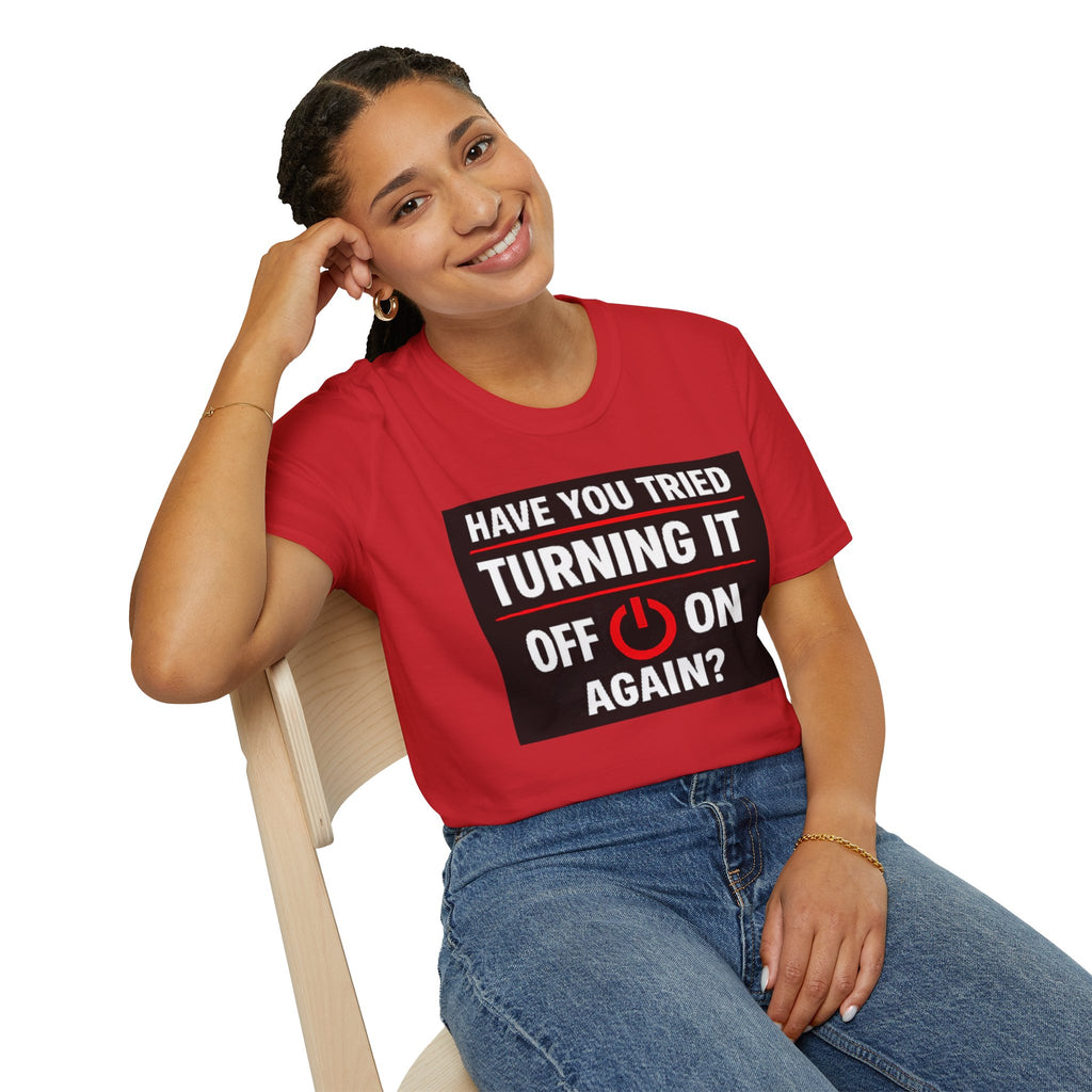 "Have You Tried Turning It Off On Again?" Funny IT T-Shirt Tech Humor Tee