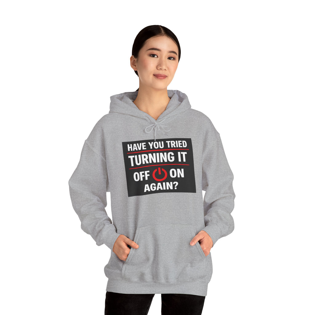 "Have You Tried Turning It Off On Again?" Tech Support Funny Hoodie