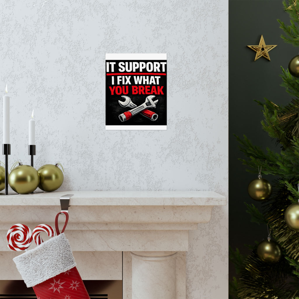 "It Support: I Fix What You Break" Tech Humor Funny IT Matte Vertical Posters