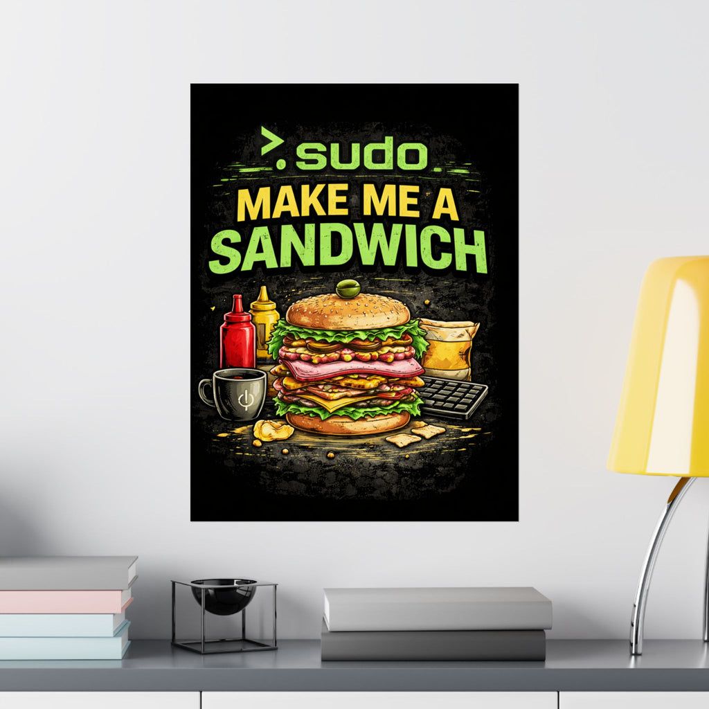 ">.Sudo Make Me A Sandwich" Geek Tech Humor Funny IT Matte Vertical Posters
