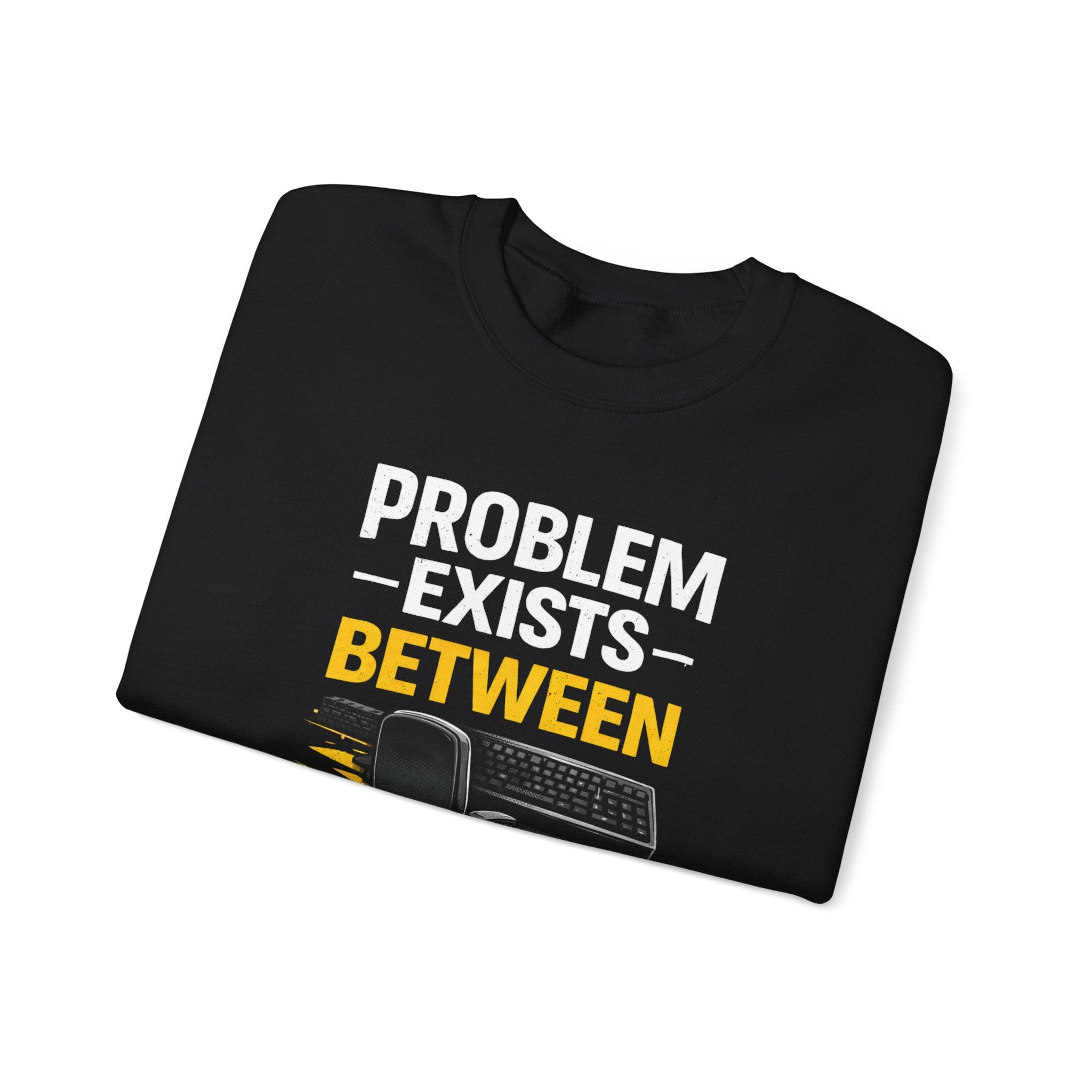 "Problem Exists Between Chair and Keyboard" Graphic Crewneck Sweatshirt