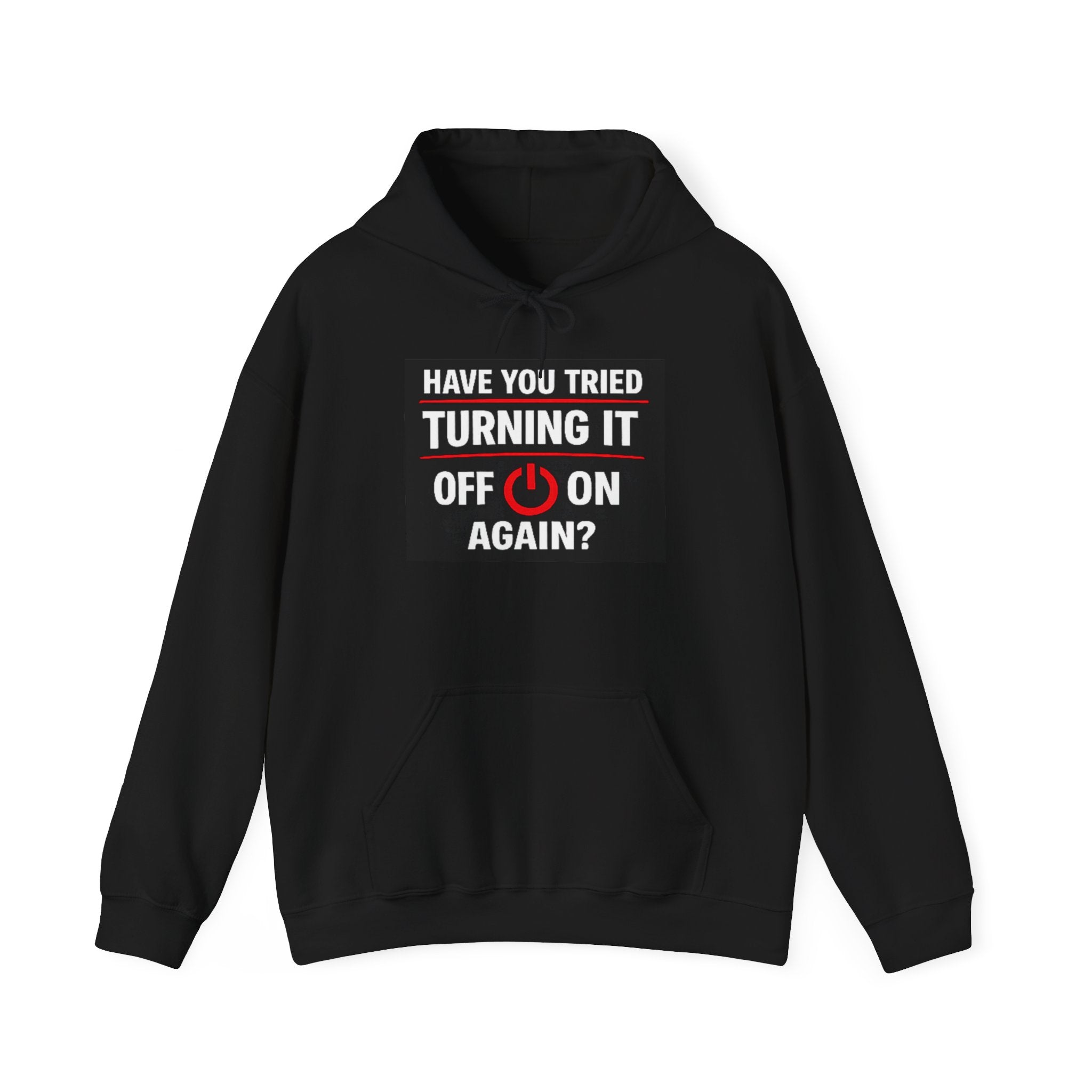 "Have You Tried Turning It Off On Again?" Tech Support Funny Hoodie