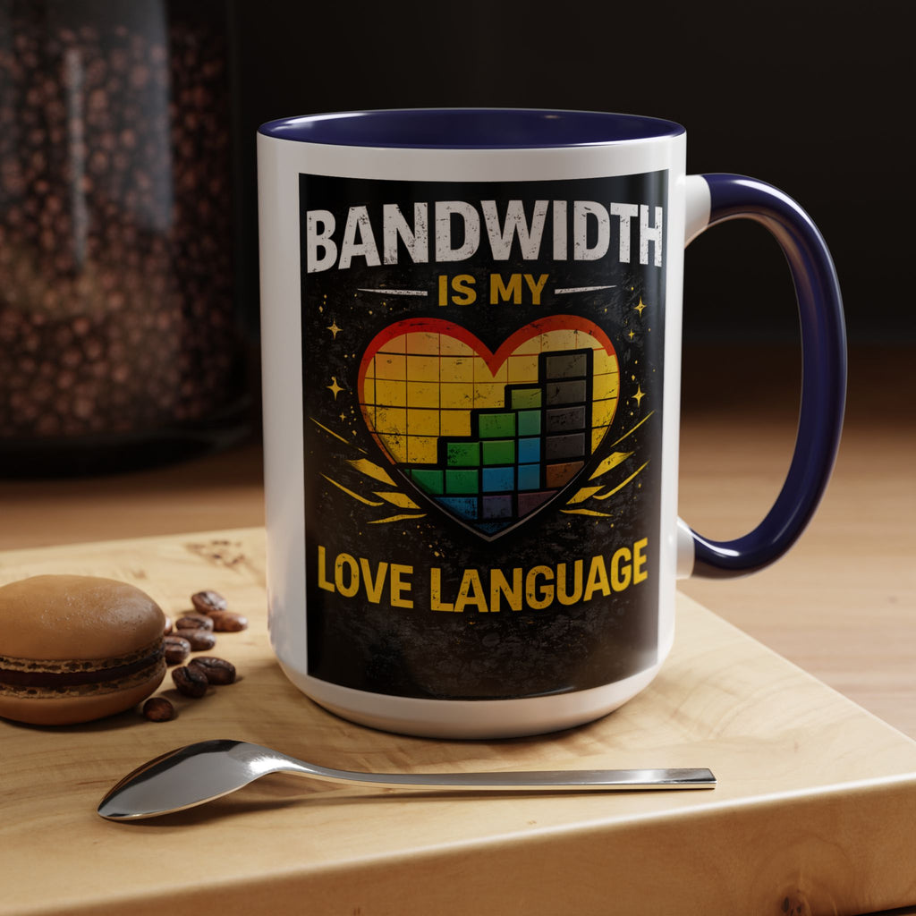 "Bandwidth is my Love Language" IT Humor Accent Coffee Mug (11, 15oz)