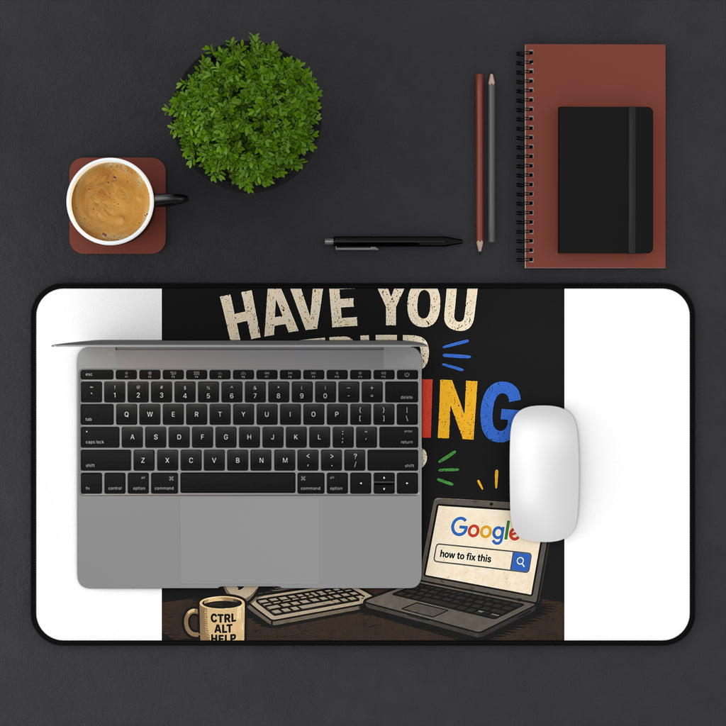 "Have You Tried Googling It?" Tech Humor Desk Mat – Funny IT Computer Mouse Pad