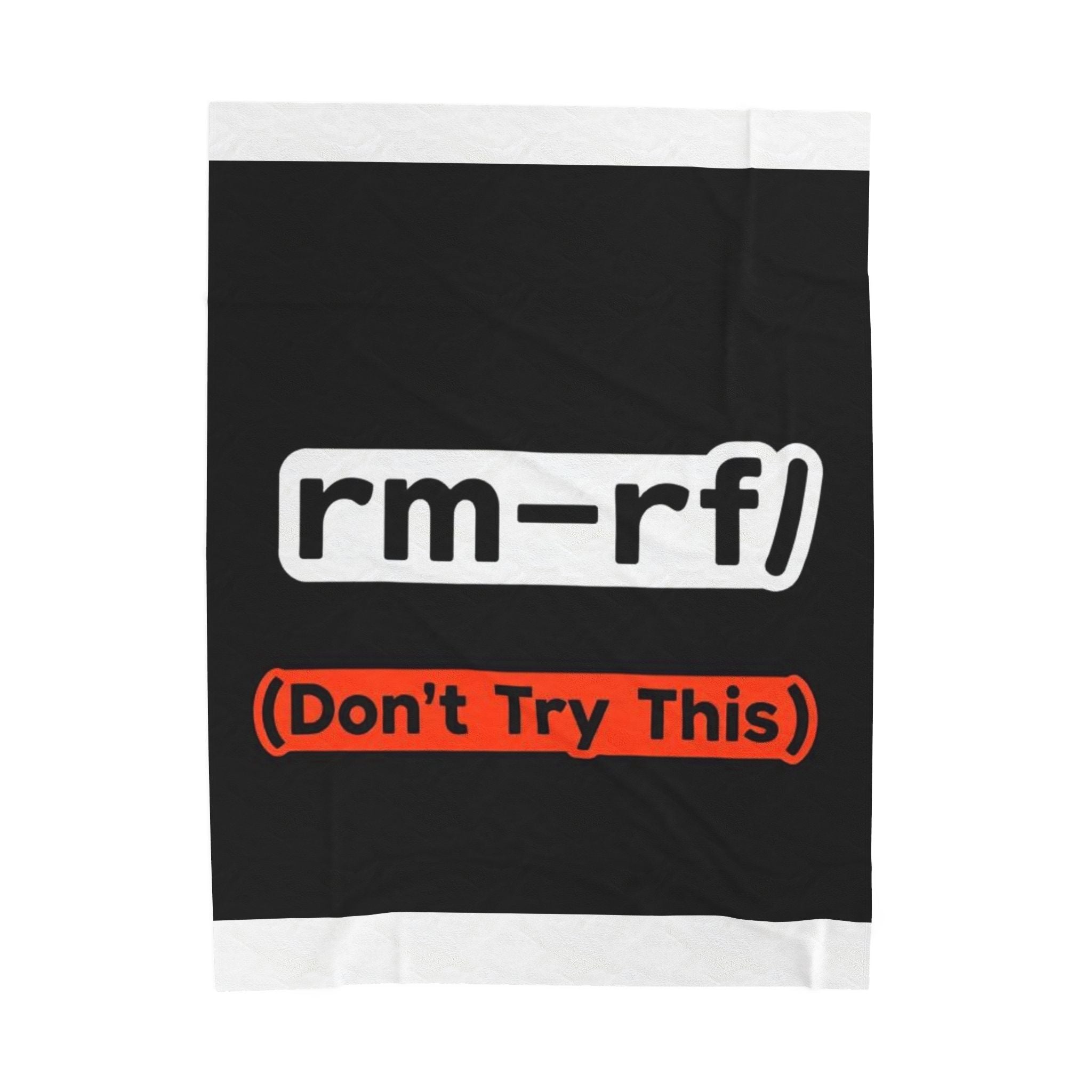 "rm -rf/ (Don't Try This)" Tech Humor Funny IT Velveteen Plush Blanket