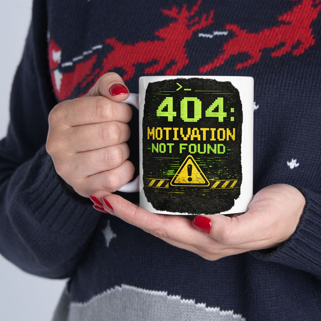 "Error 404 Motivation Not Found" Geek Humor Ceramic Mug, (11oz, 15oz)