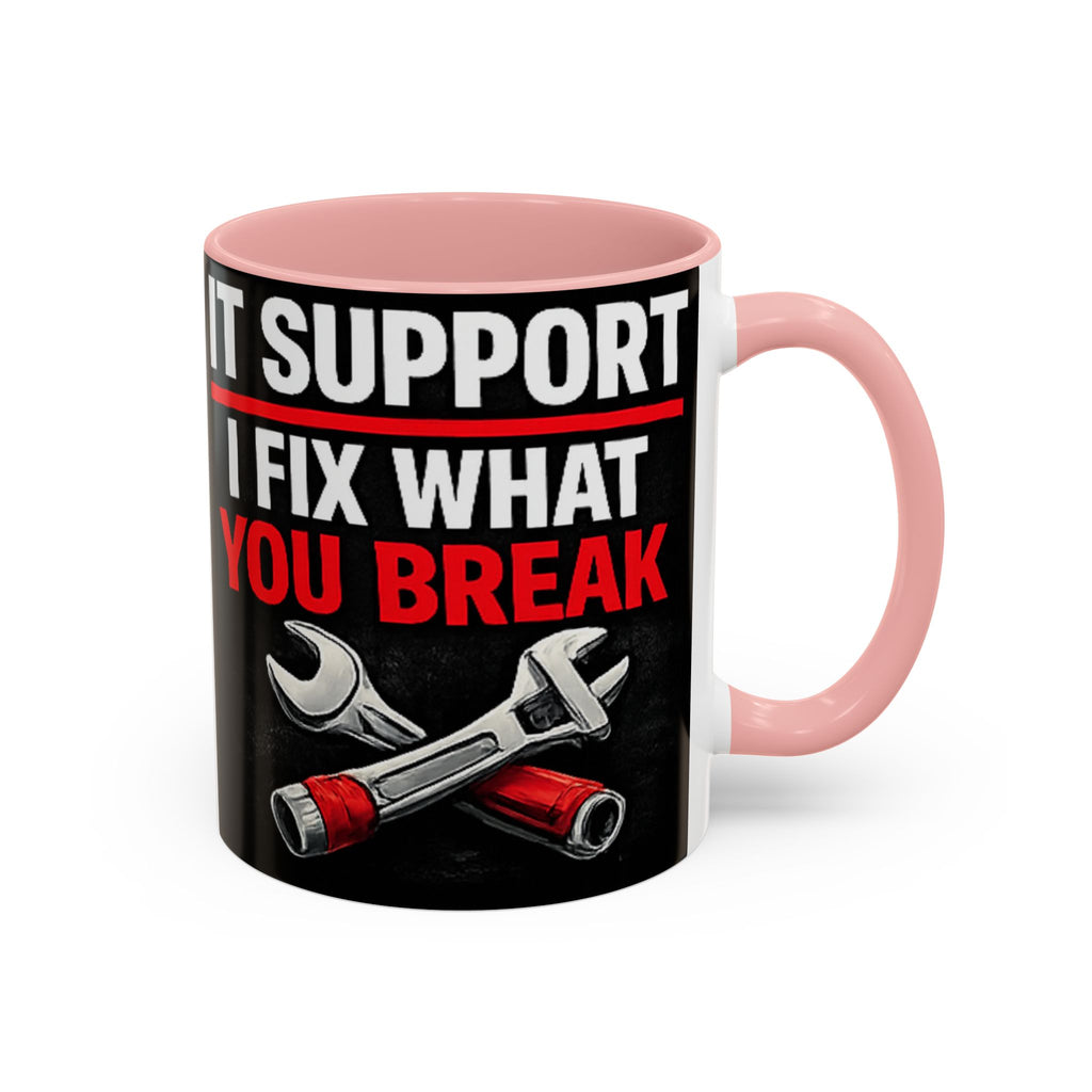 "It Support:  I Fix What You Break" IT Humor Accent Coffee Mug (11, 15oz)