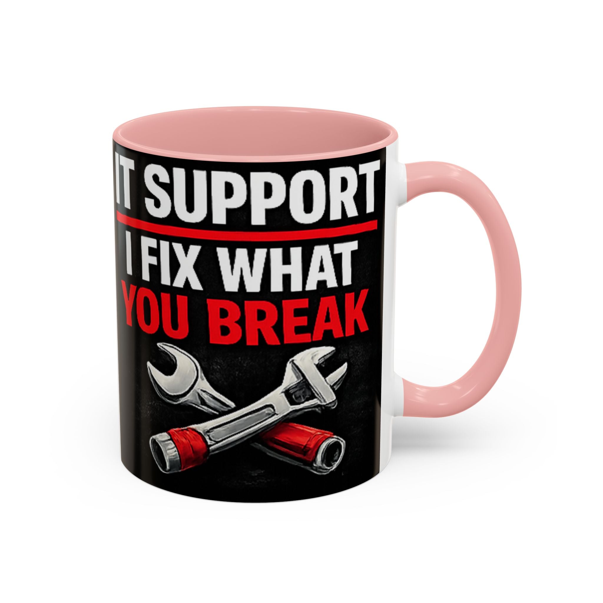 "It Support:  I Fix What You Break" IT Humor Accent Coffee Mug (11, 15oz)