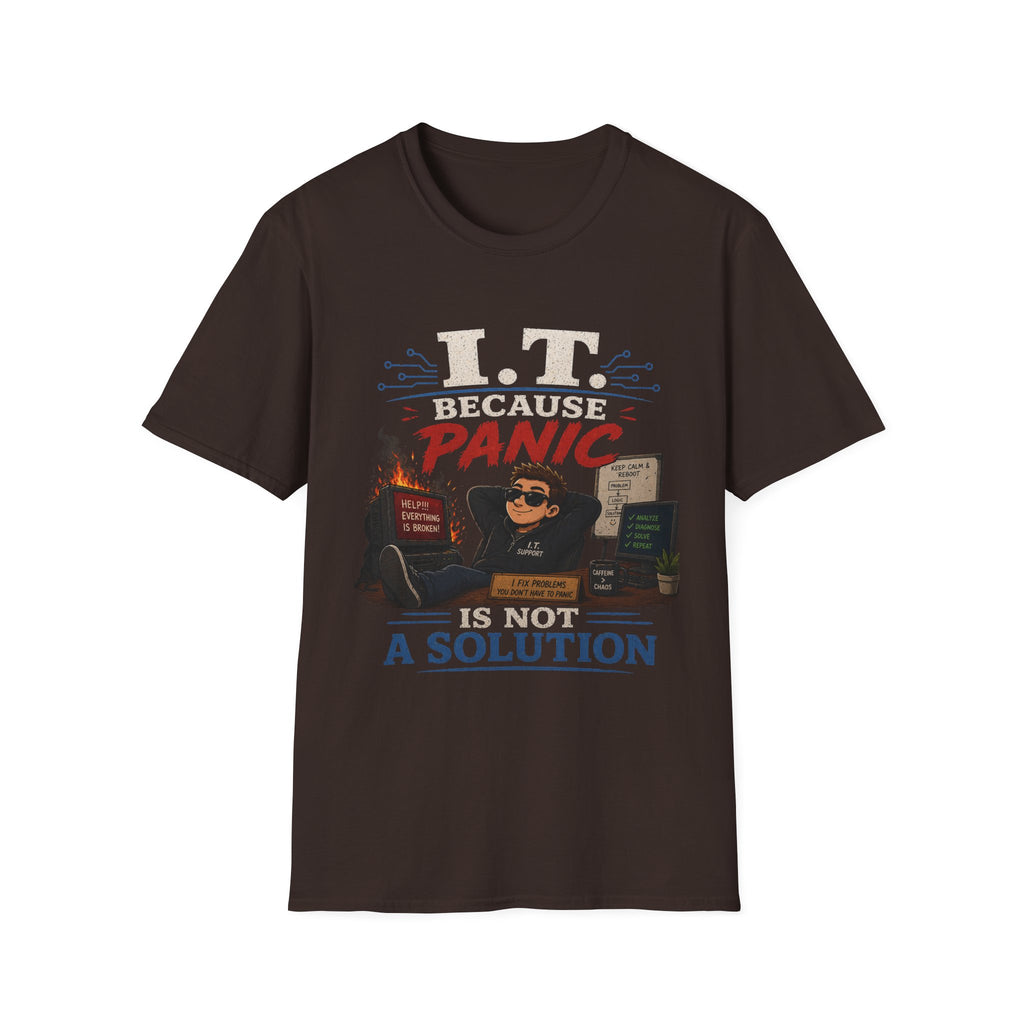 "IT Because Panic Is Not A Solution" Tech Humor T-Shirt — Funny IT Support Tech Tee
