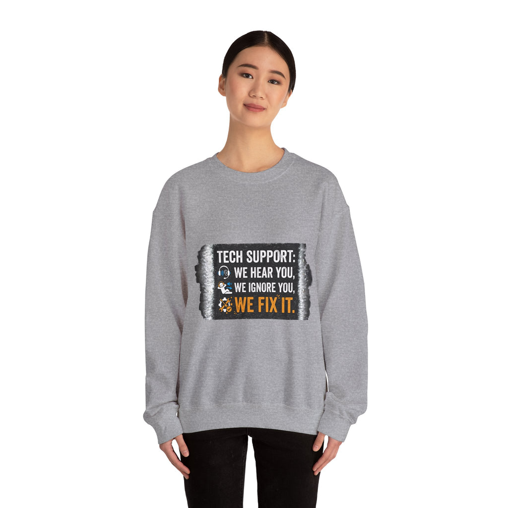"Tech Support: We Hear You, We Ignore You, We Fix It" Tech Support Humor Crewneck Sweatshirt