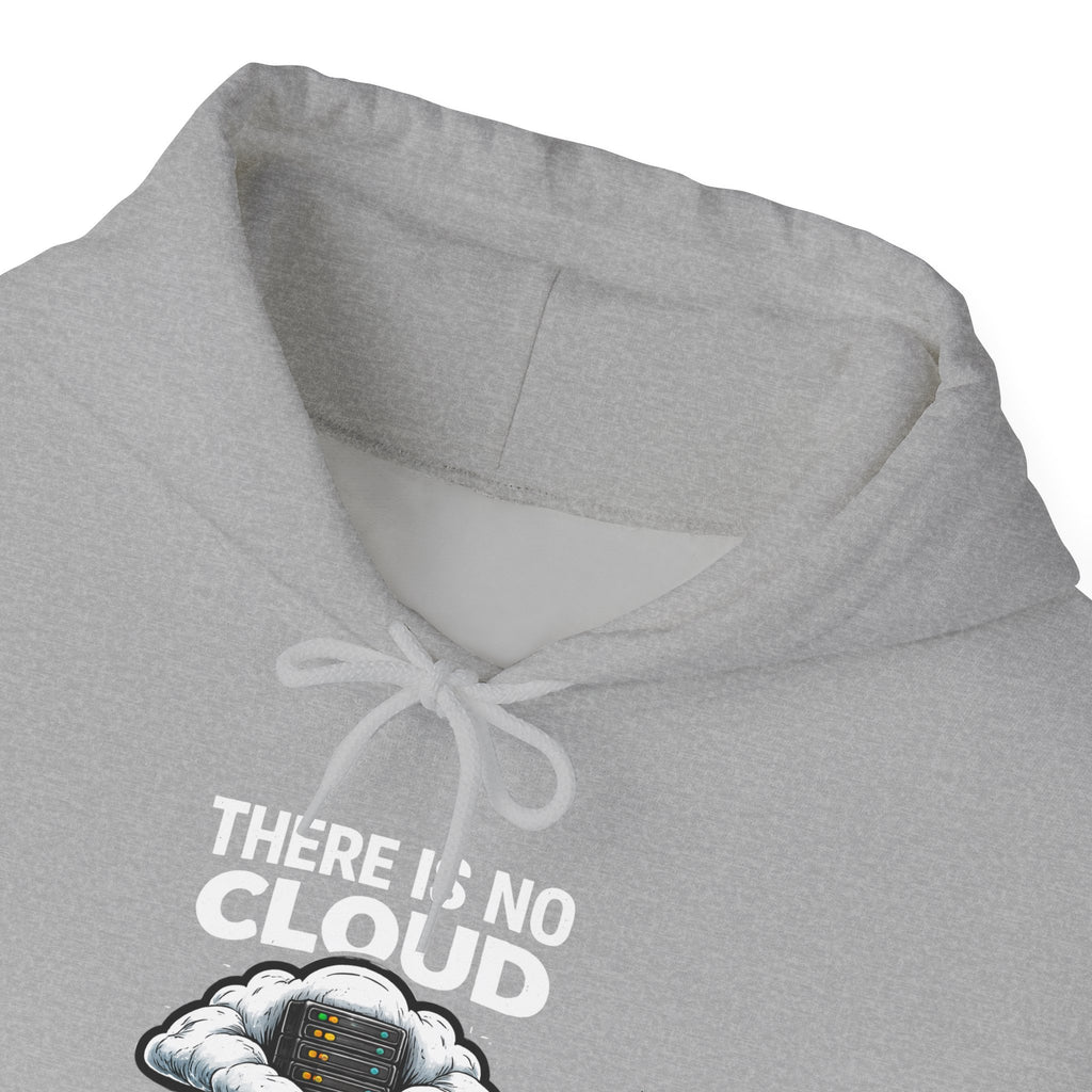 "There Is No Cloud, Just Someone Else's Computer" Tech Humor Hoodie