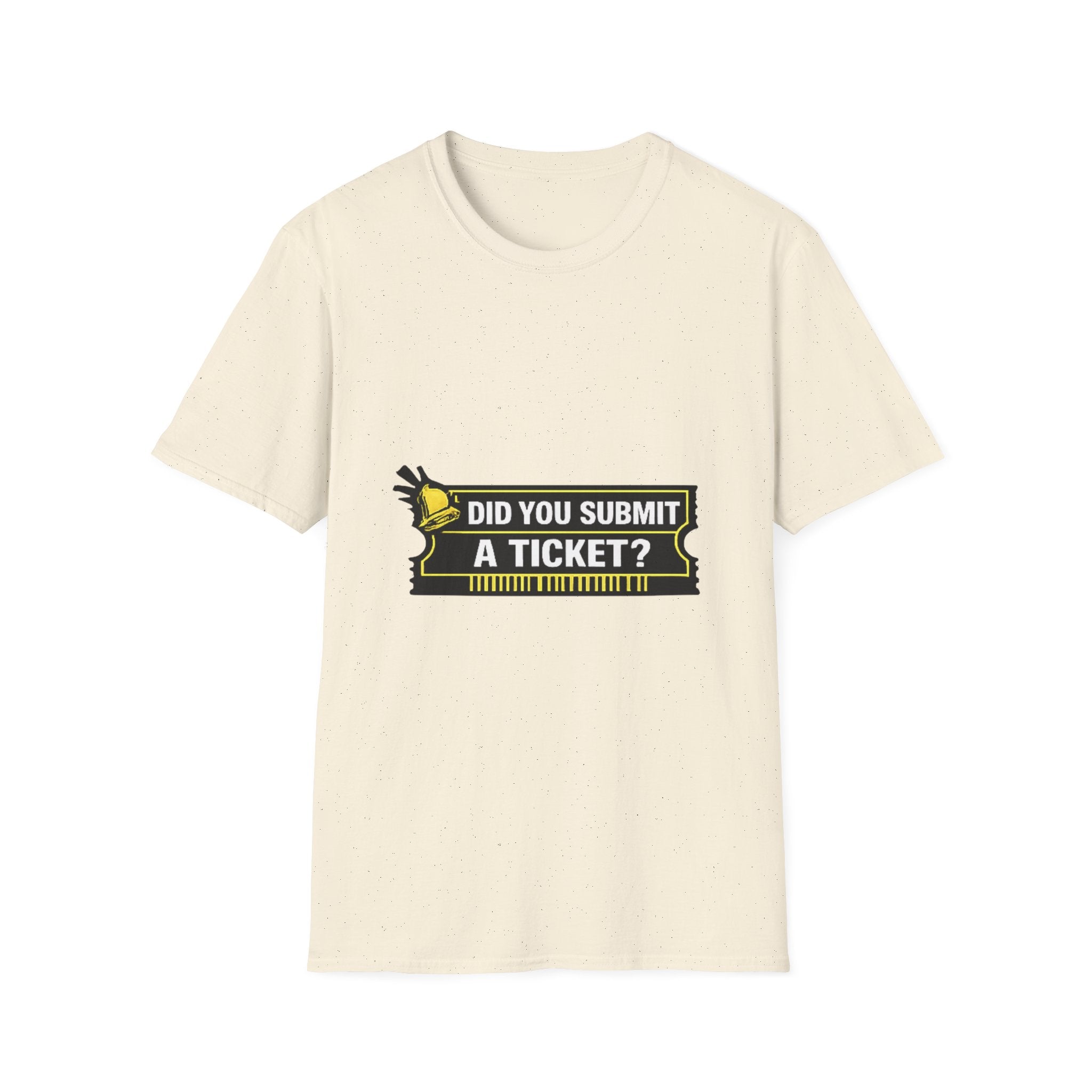 "Did You Submit a Ticket?" Funny IT T-Shirt - IT Support Helpdesk Tech Humor Tee
