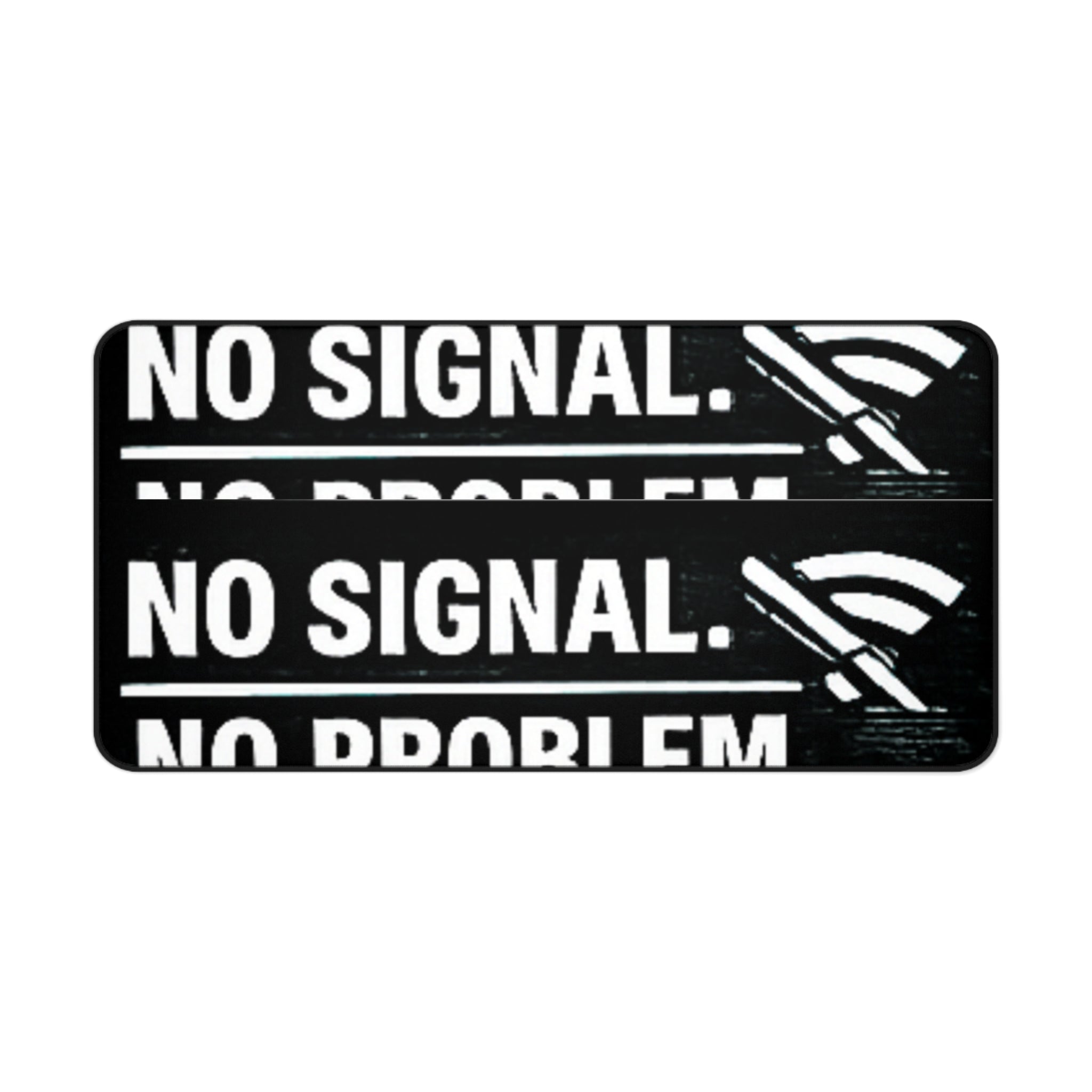 "No Signal, No Problem" Funny IT Desk Mat Tech Humor Mouse Pad