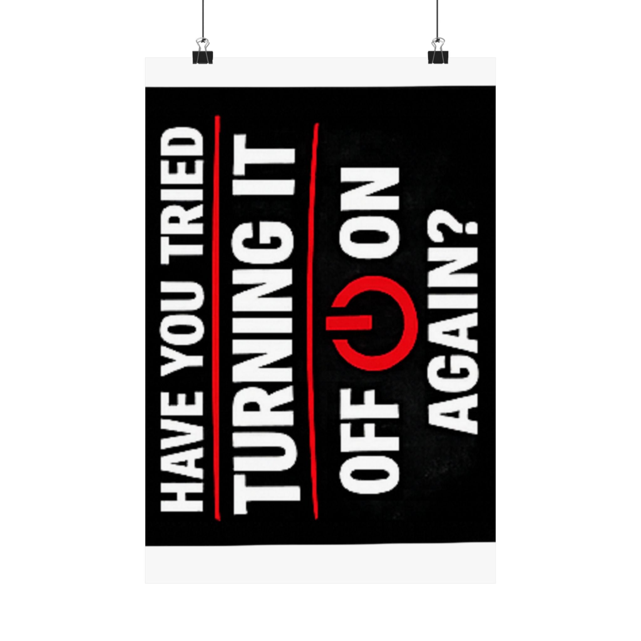 "Have You Tried Turning It Off & On Again?" Tech Humor Funny IT Matte Vertical Posters