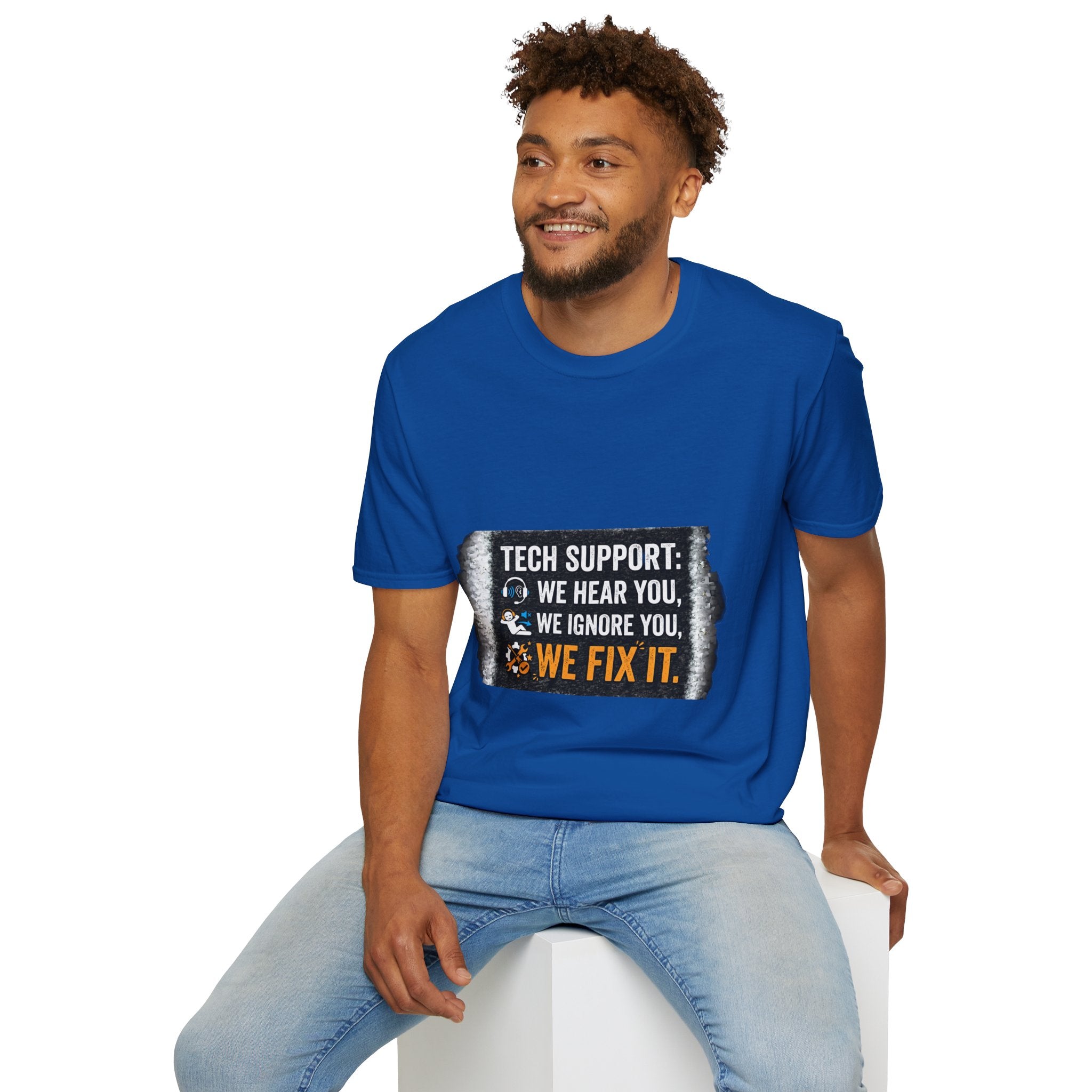 "Tech Support: We Hear You, We Ignore You, We Fix It" Funny IT T-Shirt Tech Humor Tee
