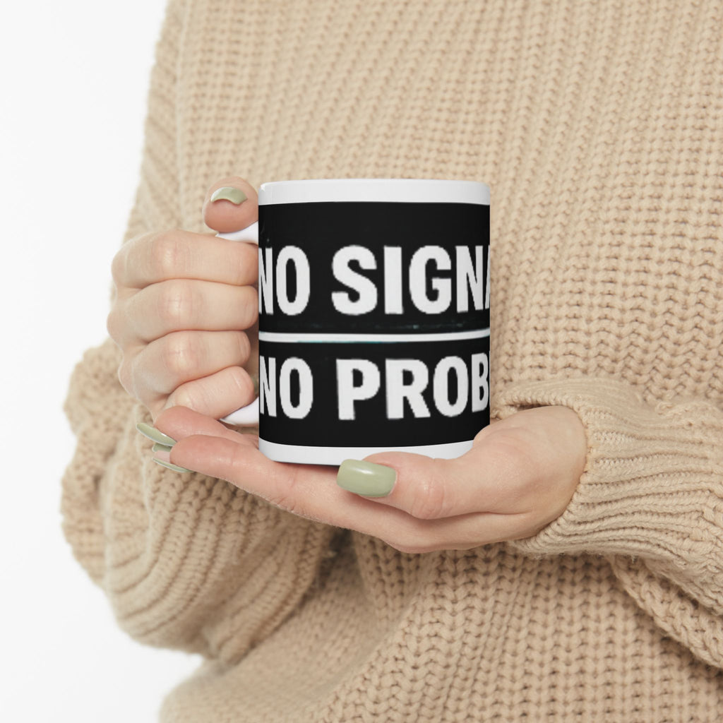 "No Signal, No Problem" Geek Humor Ceramic Mug, (11oz, 15oz)