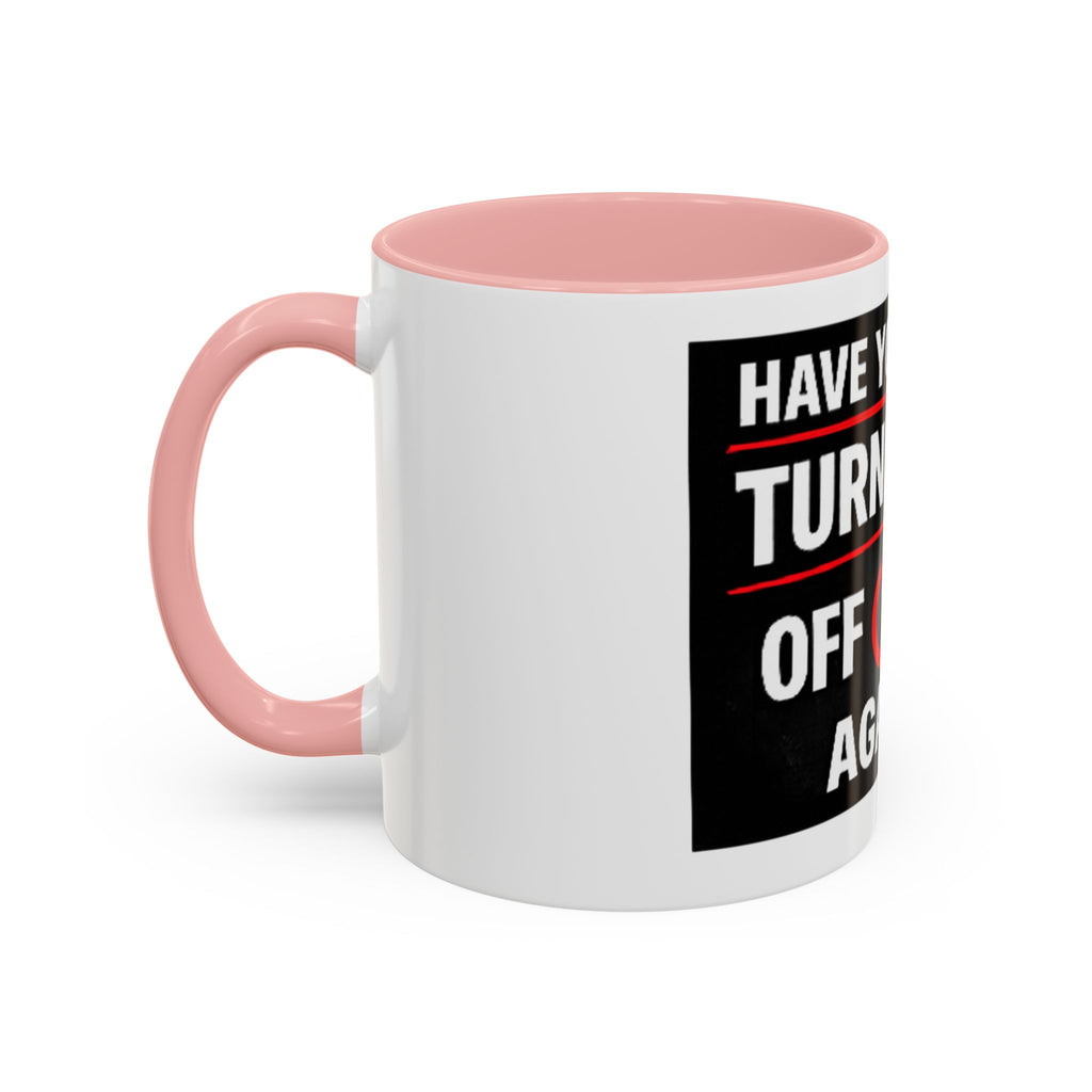 "Have You Tried Turning It Off On Again?" Accent Coffee Mug — Funny IT Tech Gift (11/15oz)