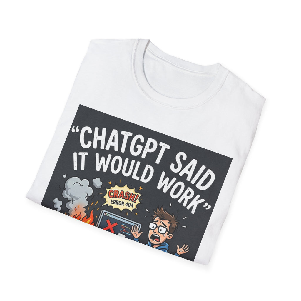 "ChatGPT Said It Would Work" Funny IT T-Shirt Programmer Tech Humor Tee