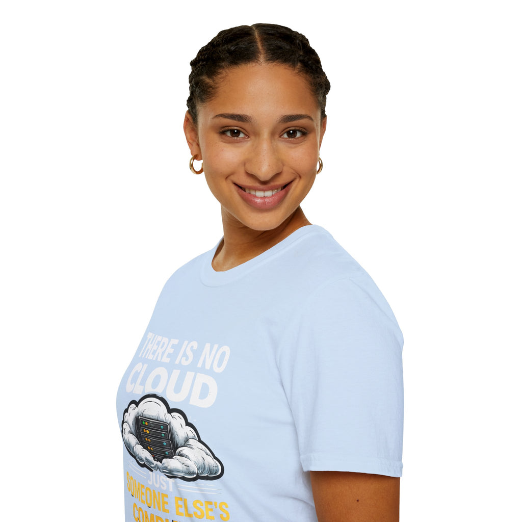 "There Is No Cloud, Just Someone Else's Computer" Funny IT Tech Humor T-Shirt