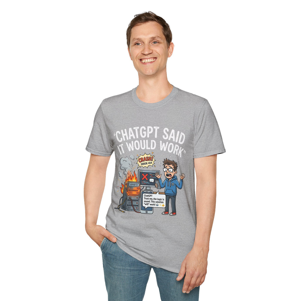 "ChatGPT Said It Would Work" Funny IT T-Shirt — Programmer Tech Humor AI Fail Tee
