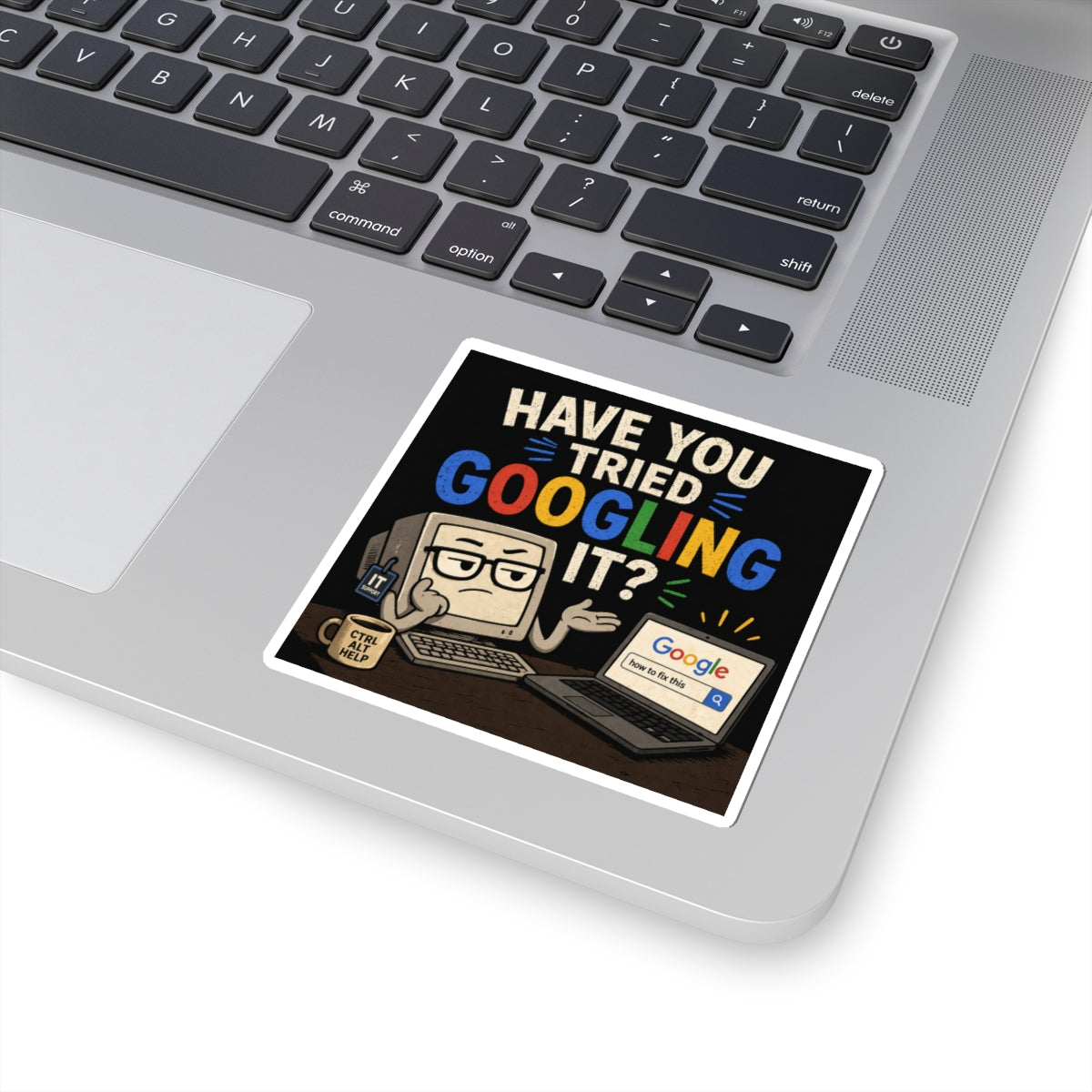"Have You Tried Googling It?" - Funny IT Laptop Sticker (Kiss-Cut) Tech Humor