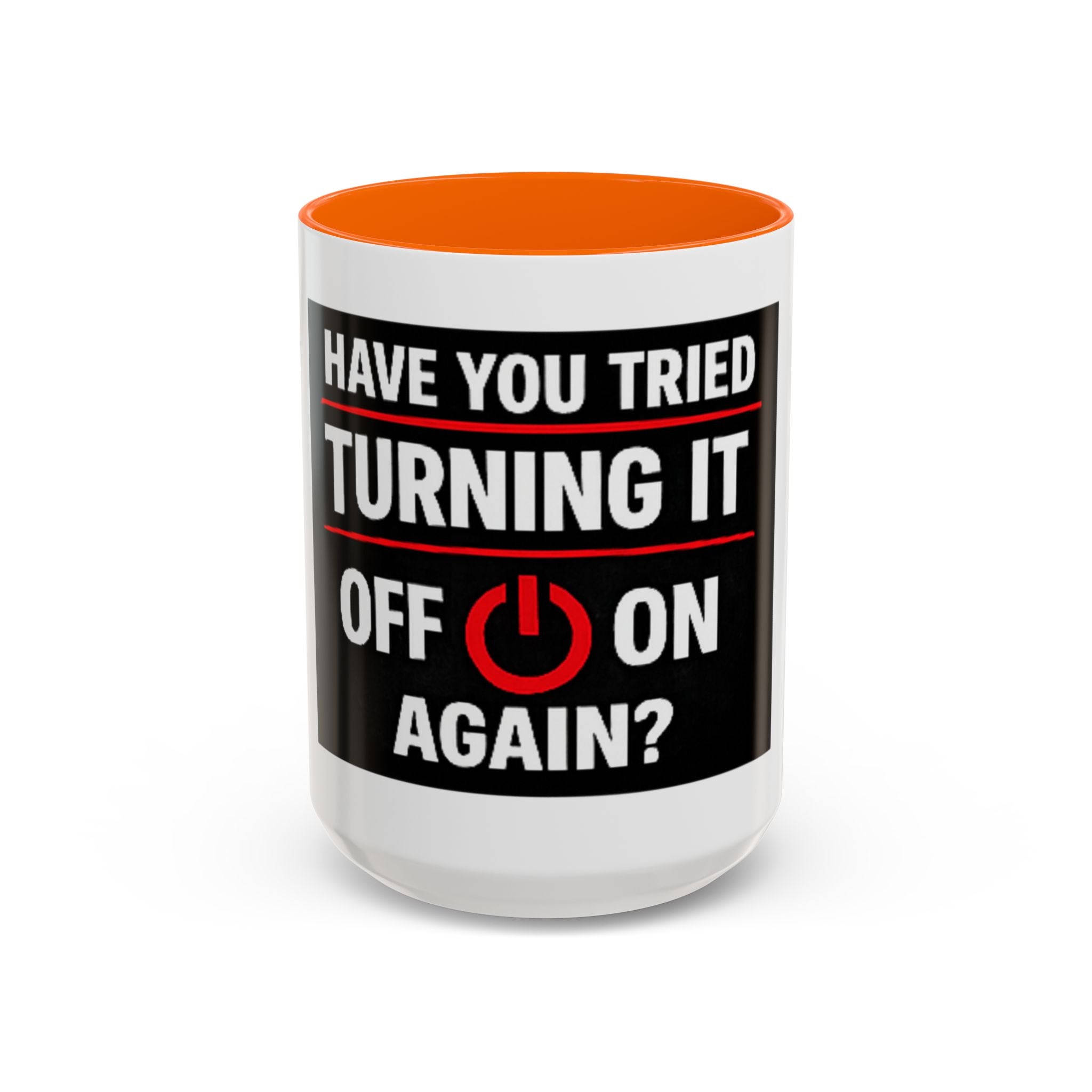"Have You Tried Turning It Off On Again?" Accent Coffee Mug — Funny IT Tech Gift (11/15oz)
