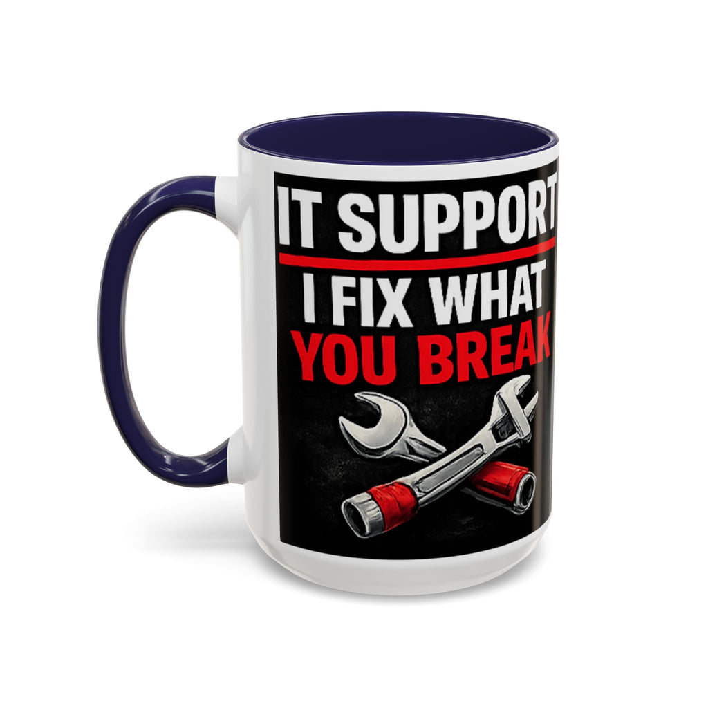 "It Support:  I Fix What You Break" IT Humor Accent Coffee Mug (11, 15oz)